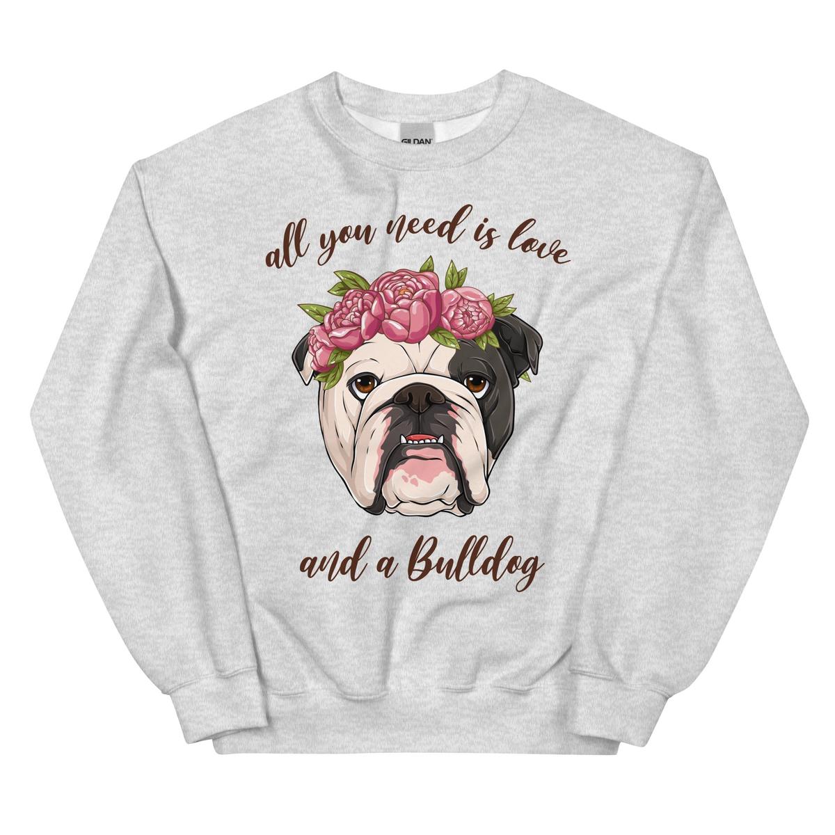"All You Need Is Love and a Bulldog" Sweatshirt | Black & White Colored