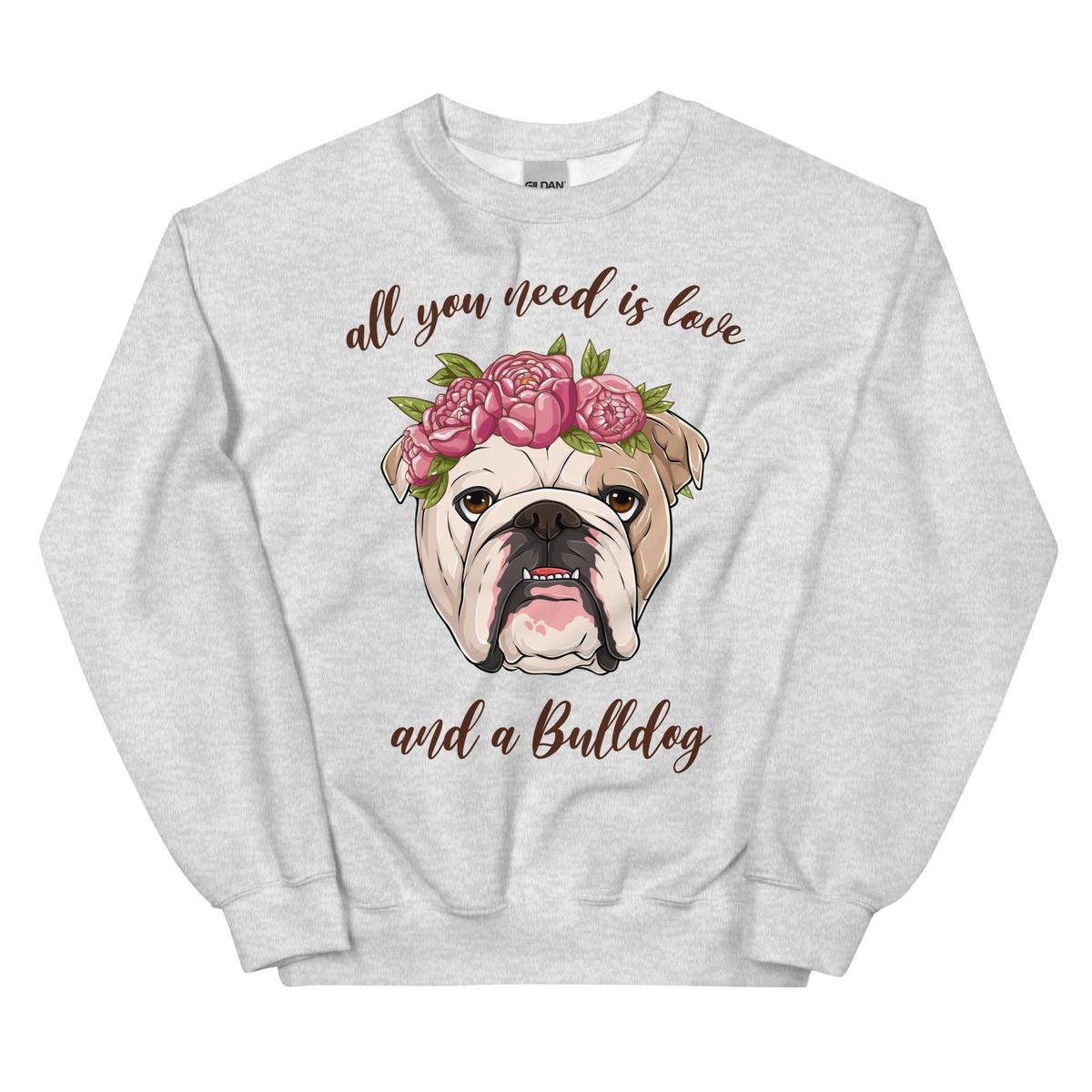 "All You Need Is Love and a Bulldog" Sweatshirt | Fawn & White Colored