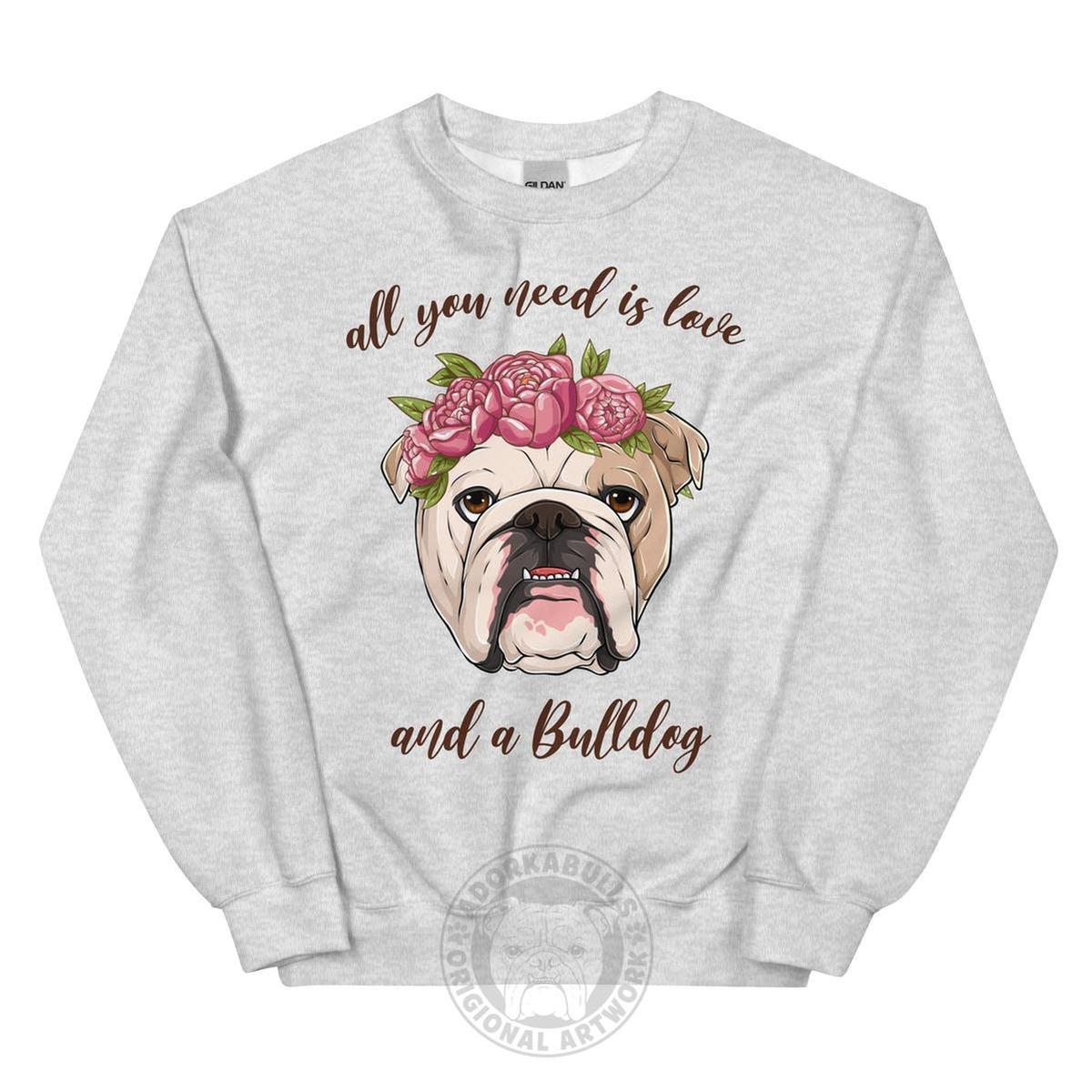 "All You Need Is Love and a Bulldog" Sweatshirt | Fawn & White Colored