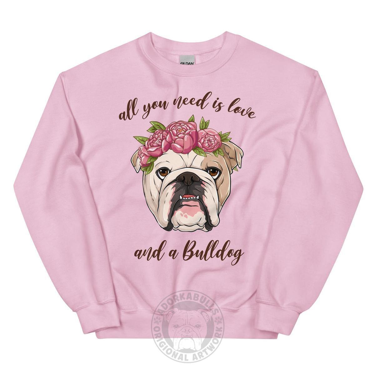 "All You Need Is Love and a Bulldog" Sweatshirt | Fawn & White Colored