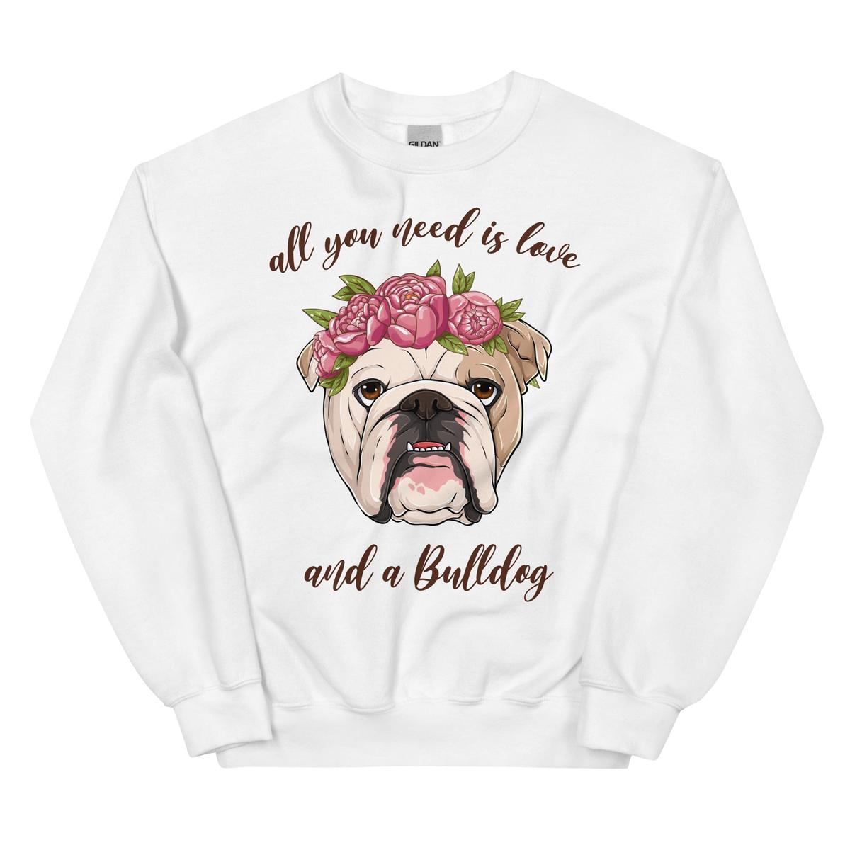"All You Need Is Love and a Bulldog" Sweatshirt | Fawn & White Colored