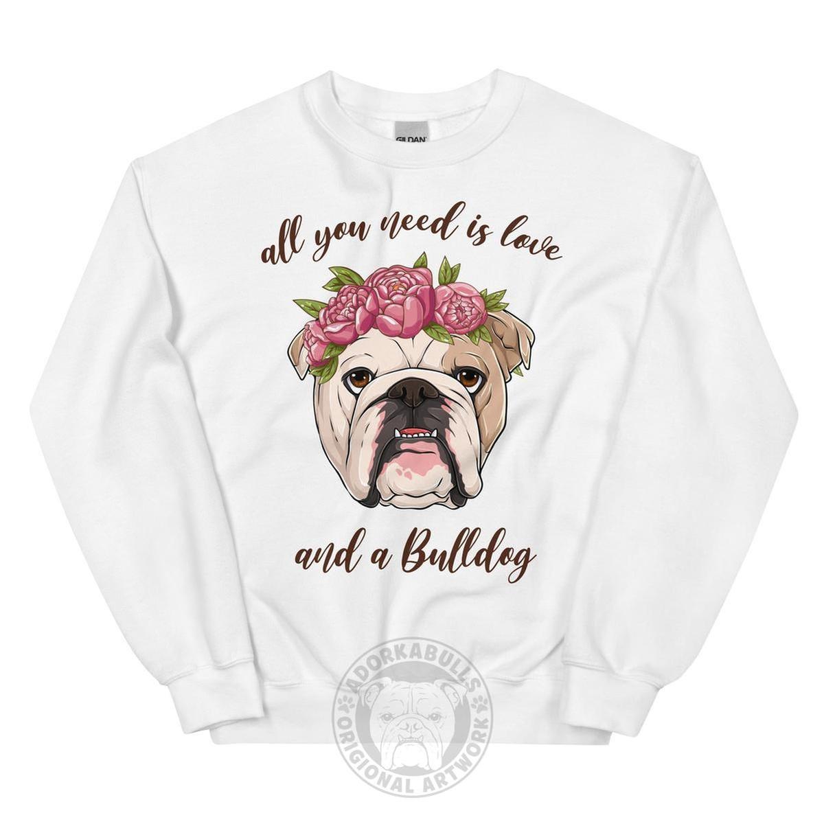 "All You Need Is Love and a Bulldog" Sweatshirt | Fawn & White Colored