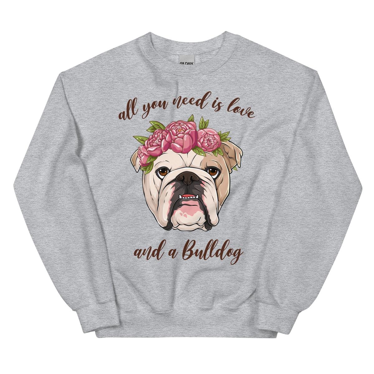 "All You Need Is Love and a Bulldog" Sweatshirt | Fawn & White Colored