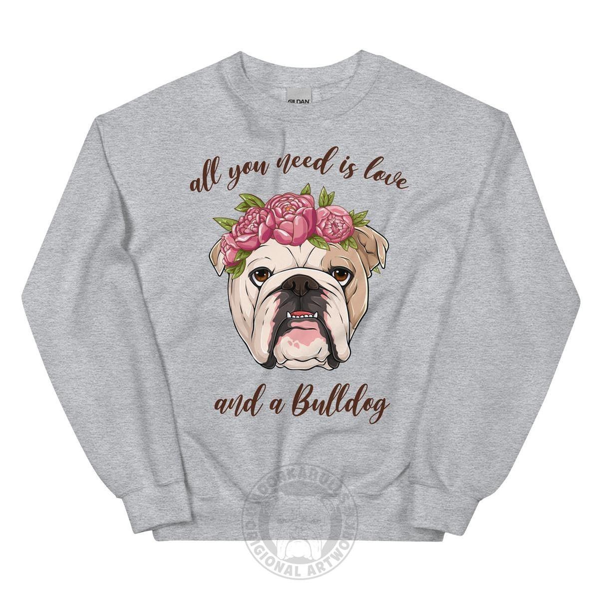 "All You Need Is Love and a Bulldog" Sweatshirt | Fawn & White Colored