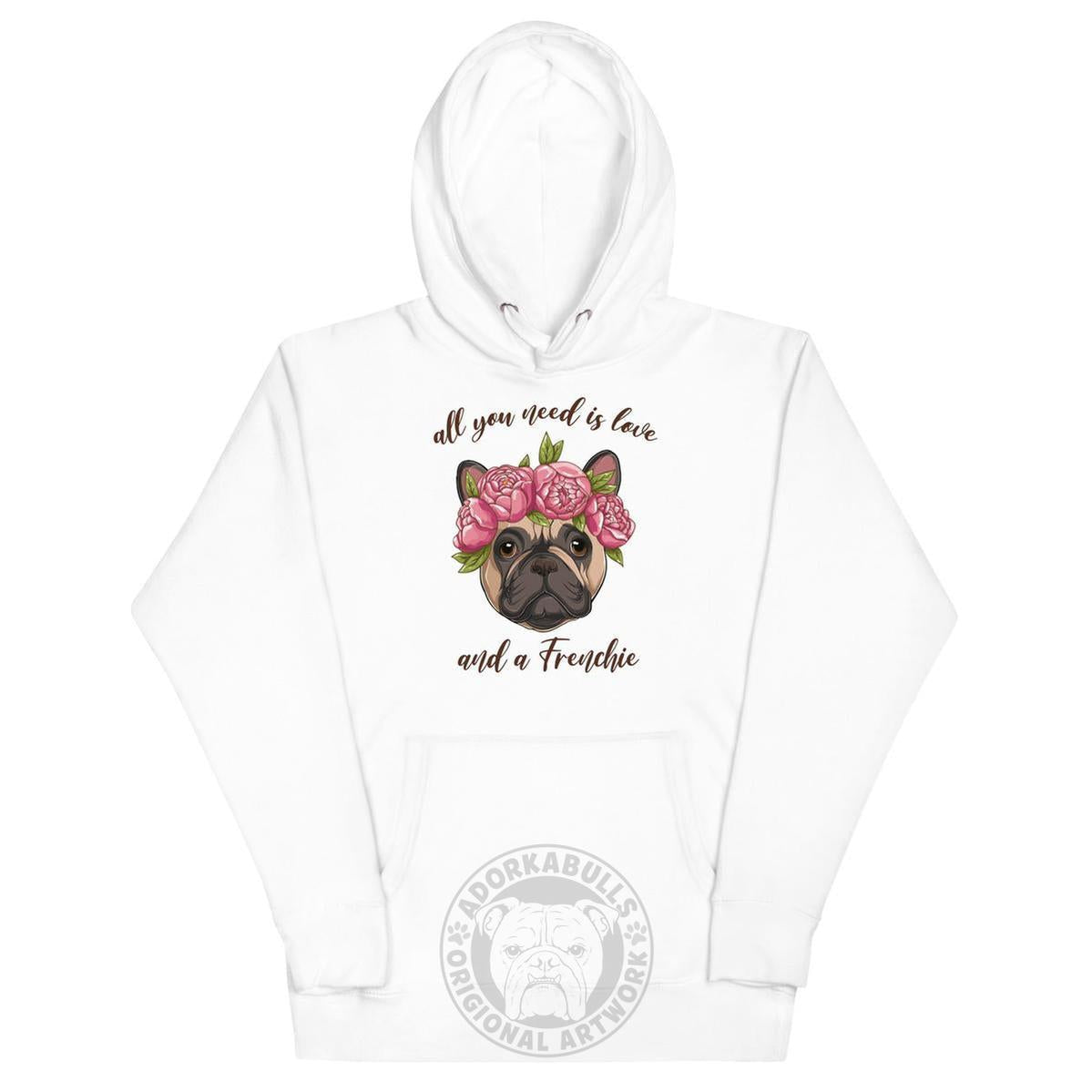 "All You Need Is Love and a Frenchie" French Bulldog Unisex Hoodie | Fawn & White Colored
