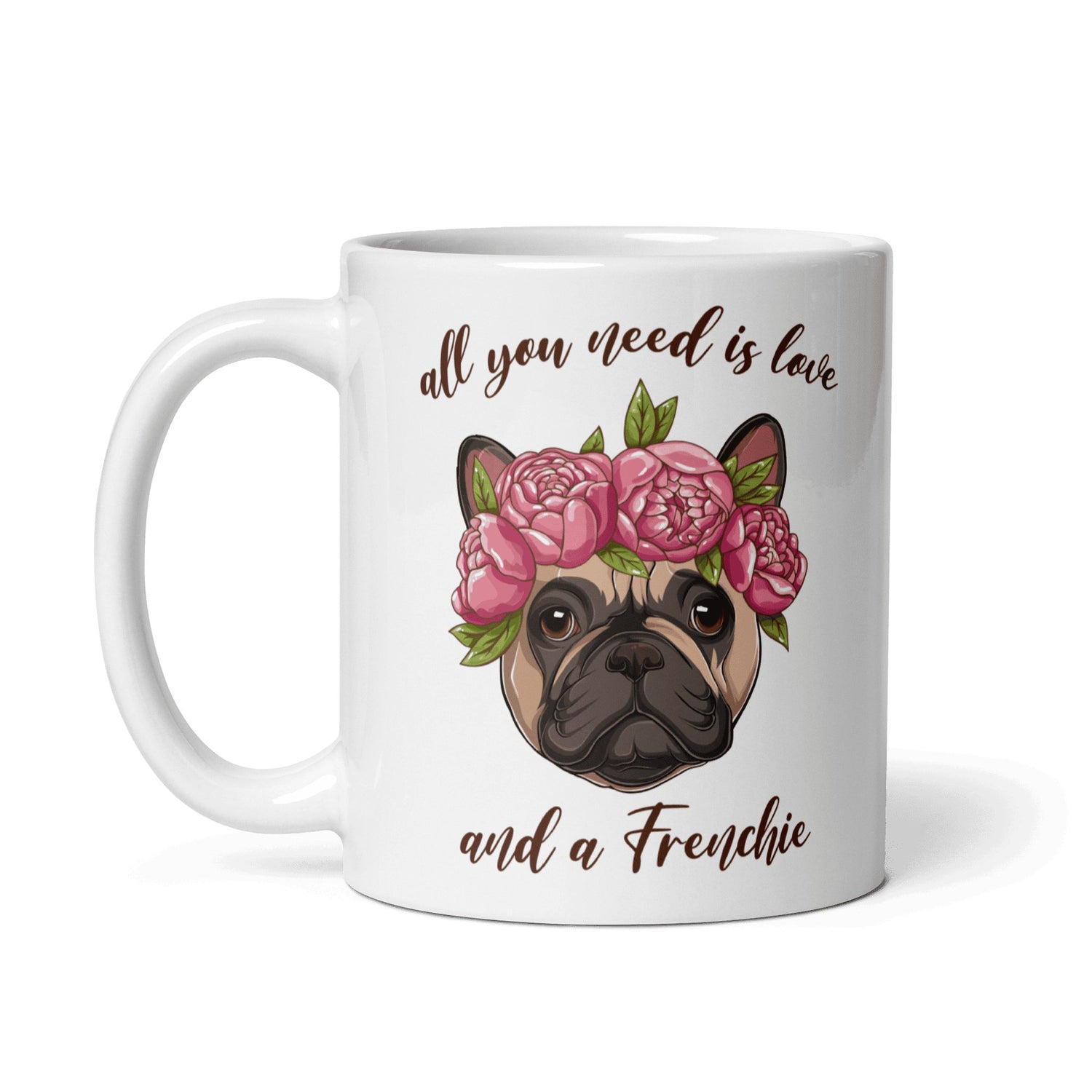 All You Need Is Love and a Frenchie Mug