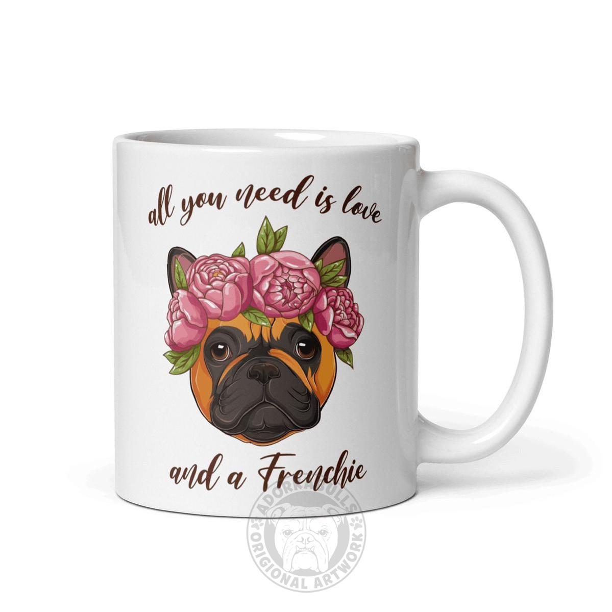 All You Need Is Love and a Frenchie Mug