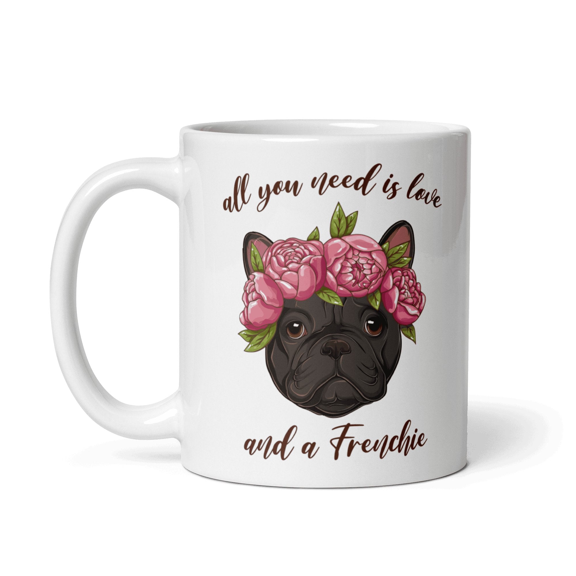 All You Need Is Love and a Frenchie Mug