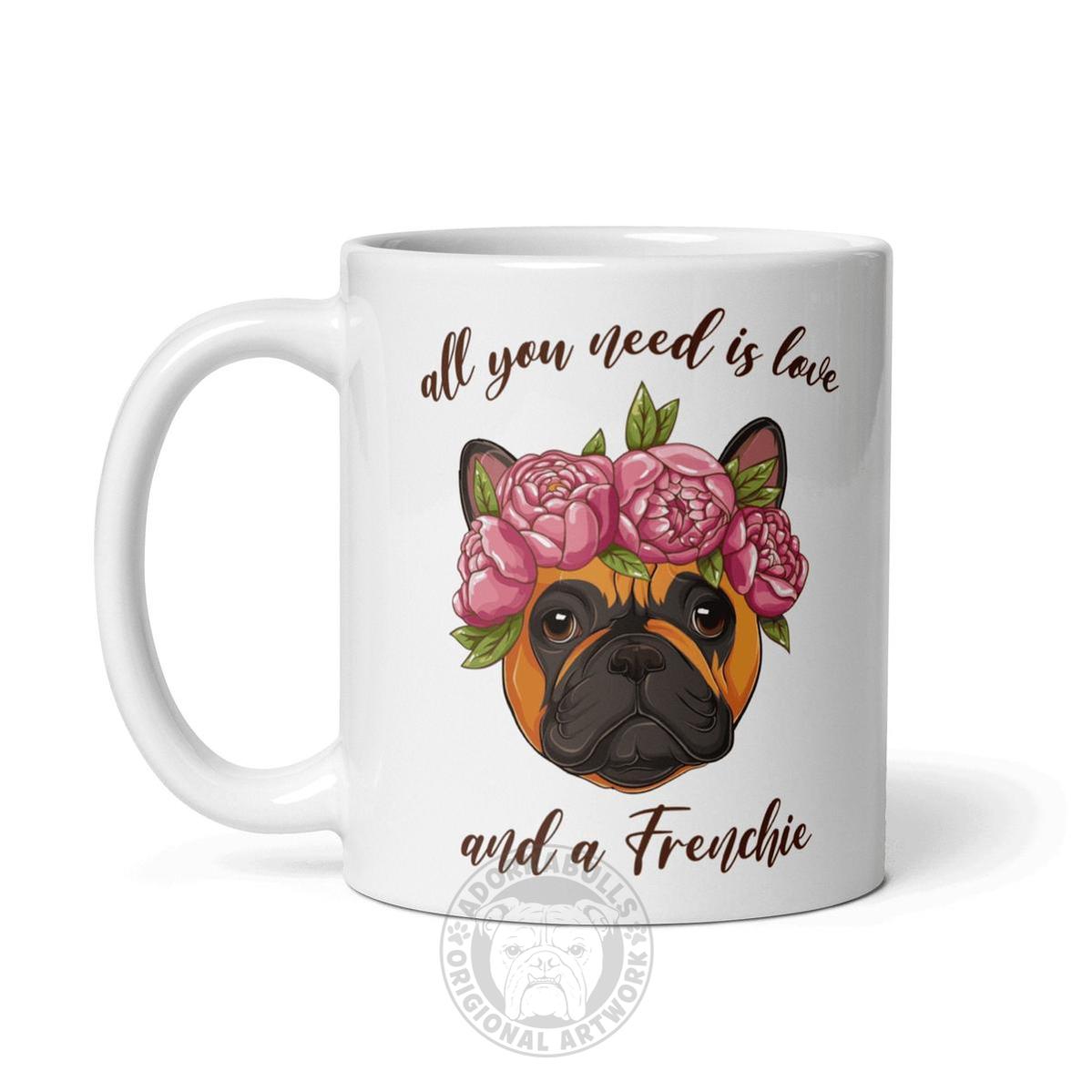 All You Need Is Love and a Frenchie Mug