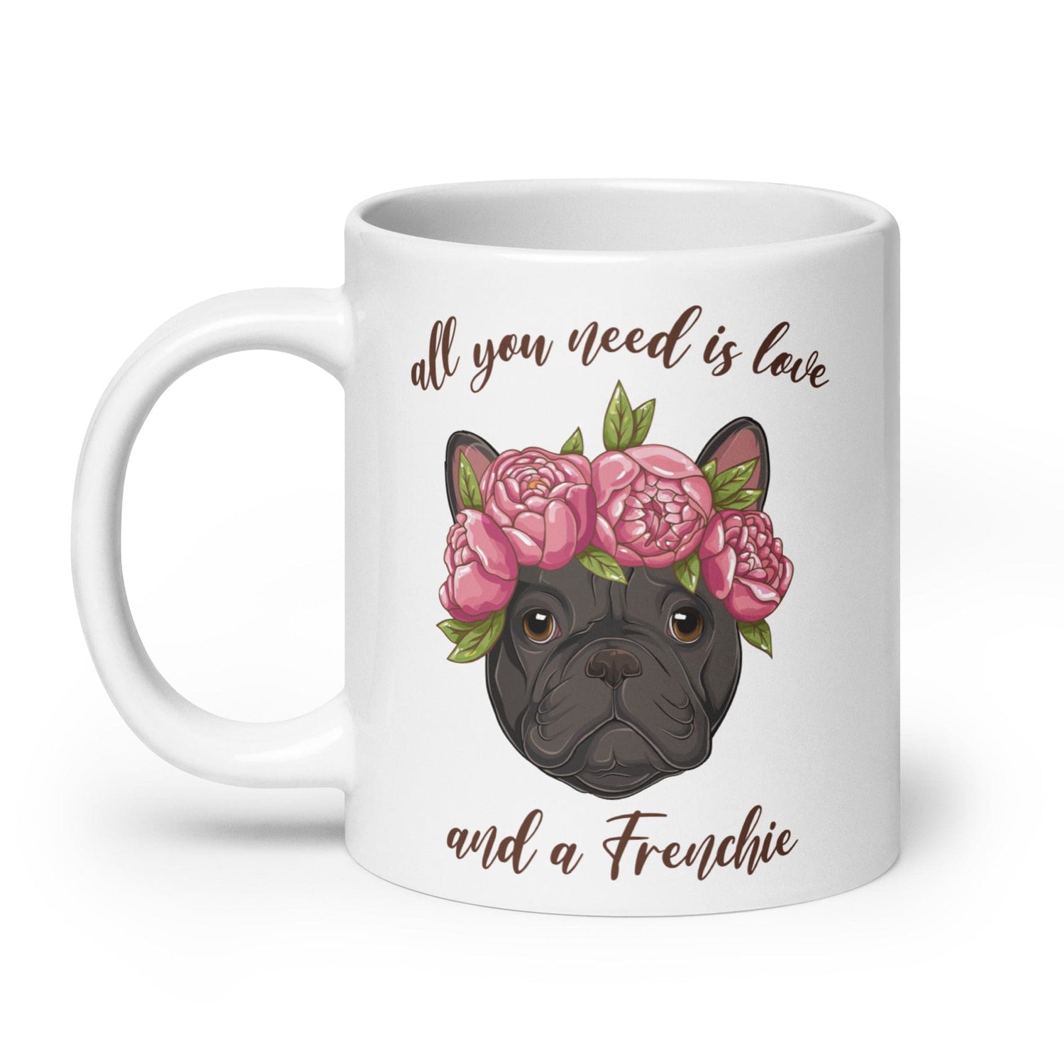 All You Need Is Love and a Frenchie Mug