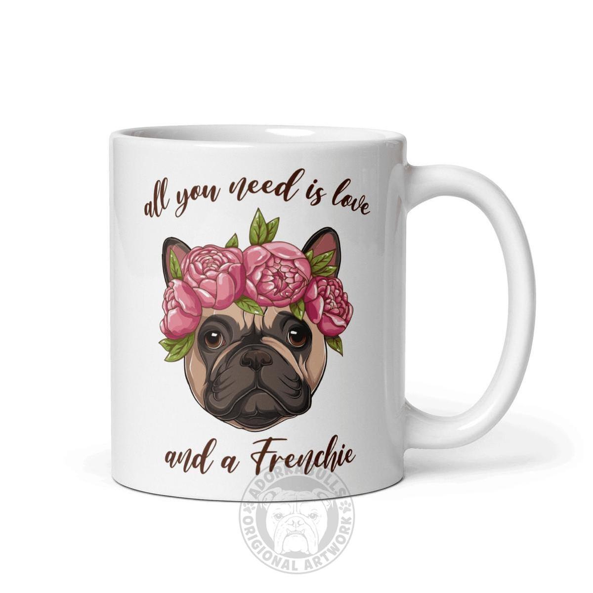 All You Need Is Love and a Frenchie Mug