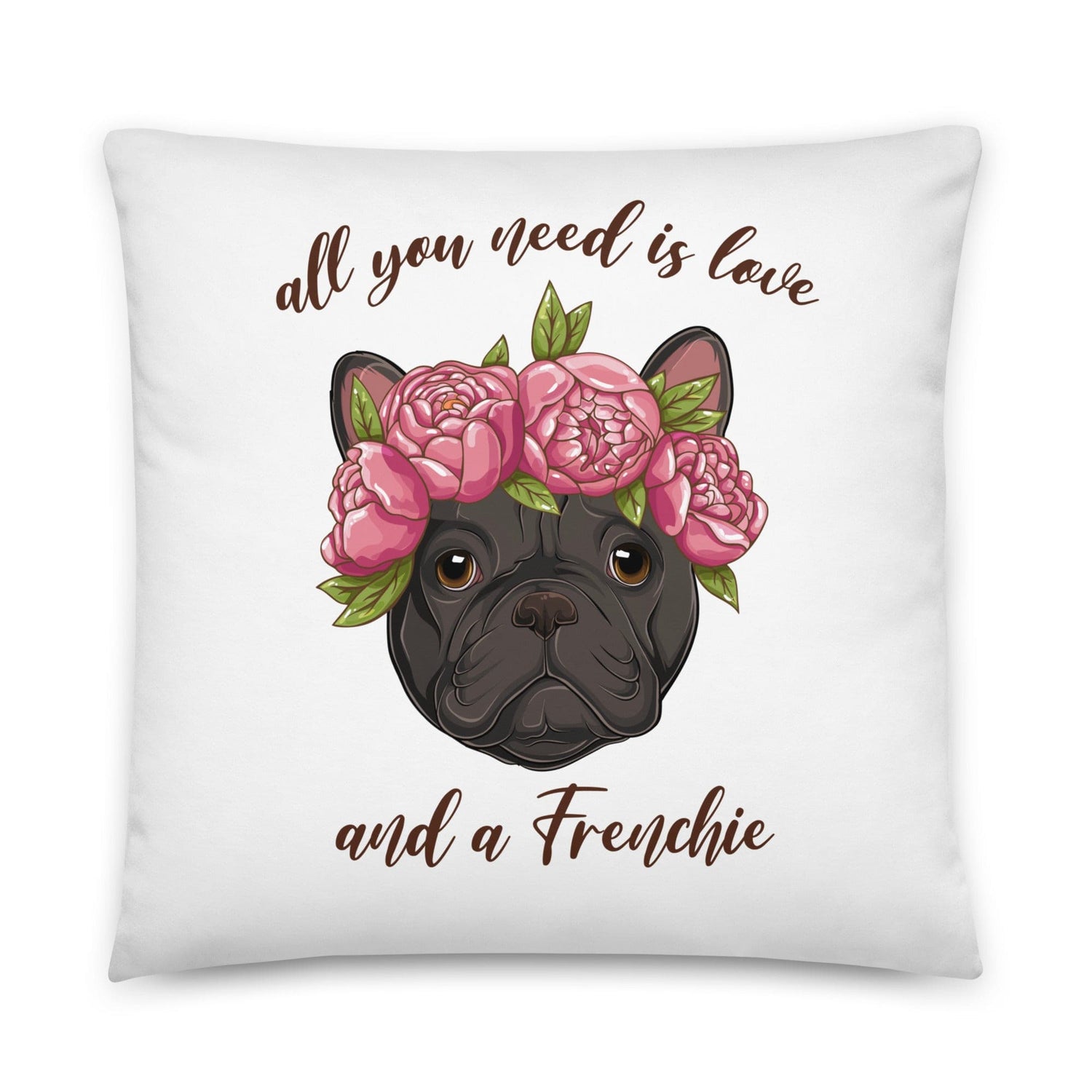 All You Need Is Love and a Frenchie Pillow