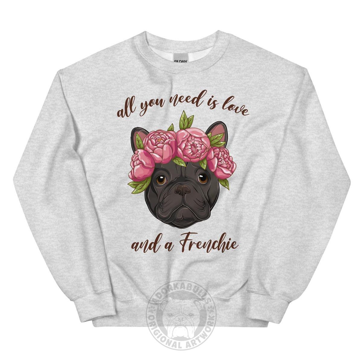 "All You Need Is Love and a Frenchie" Sweatshirt | Black & White Colored