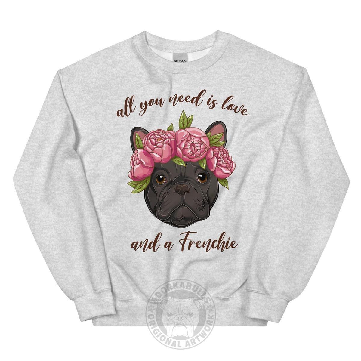 "All You Need Is Love and a Frenchie" Sweatshirt | Black & White Colored