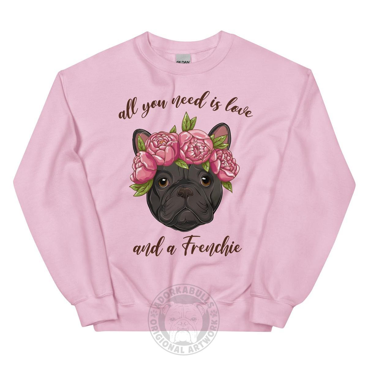 "All You Need Is Love and a Frenchie" Sweatshirt | Black & White Colored