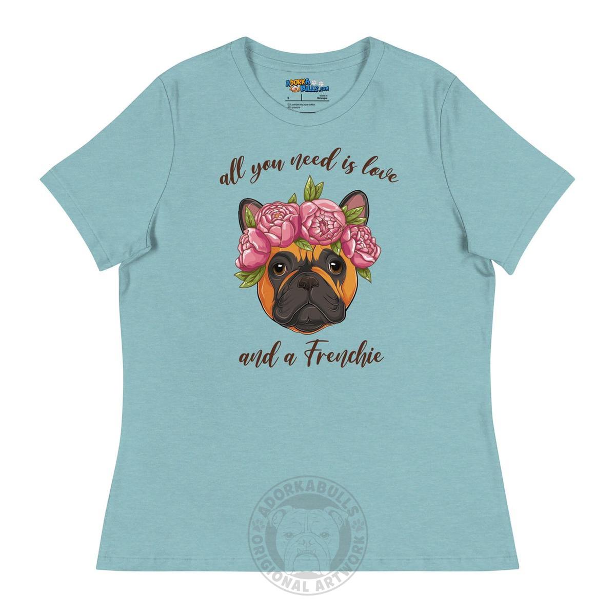 "All You Need Is Love and a Frenchie" Women&