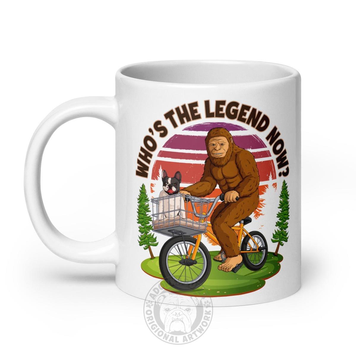 Bigfoot & Frenchie “Who’s the Legend Now?” Mug