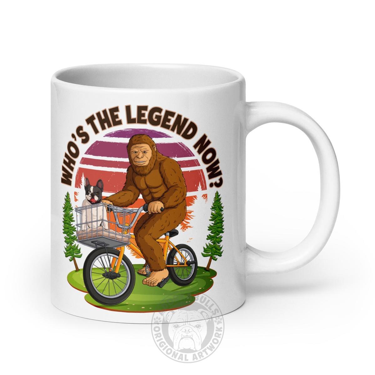 Bigfoot & Frenchie “Who’s the Legend Now?” Mug