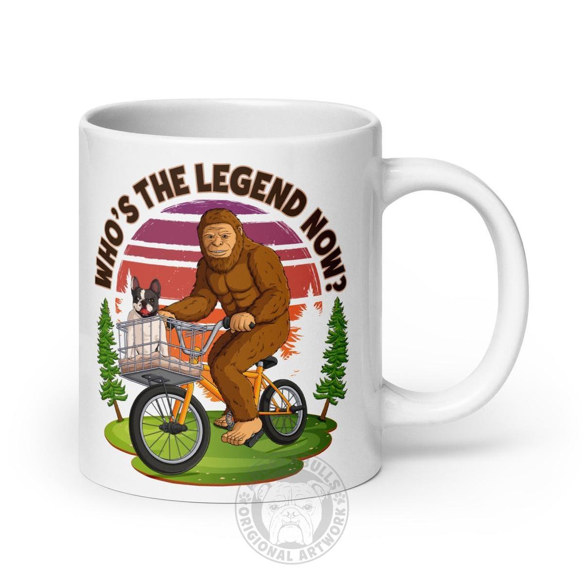 Bigfoot & Frenchie “Who’s the Legend Now?” Mug