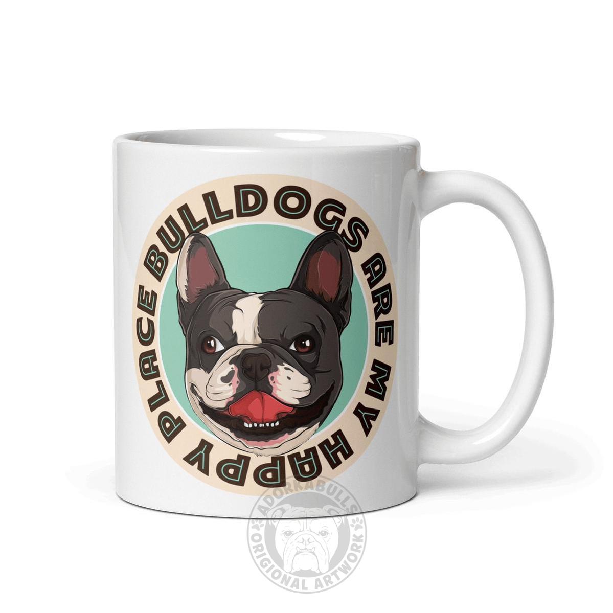 "Bulldogs Are My Happy Place" French Bulldog Mug