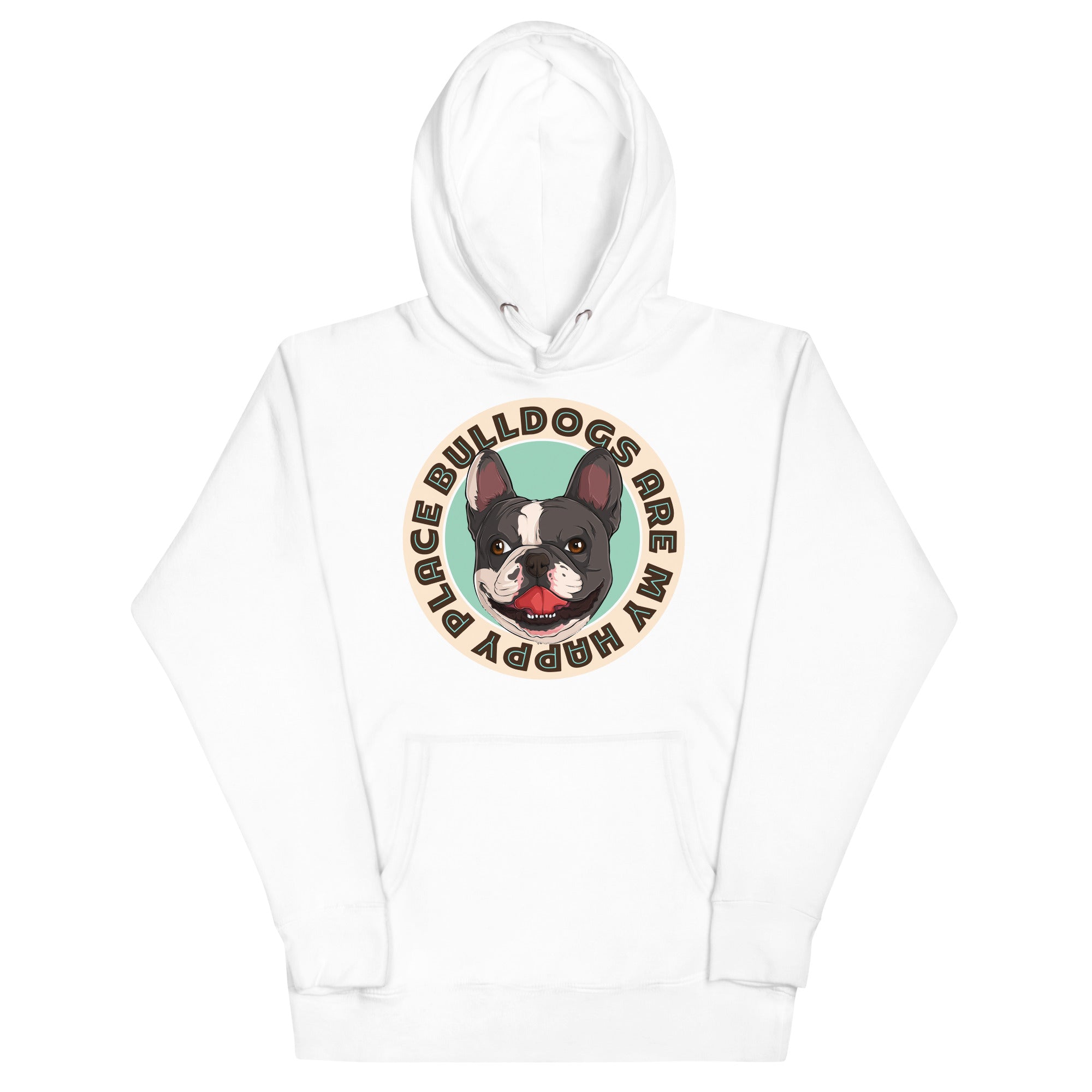 "Bulldogs Are My Happy Place" French Bulldog Unisex Hoodie