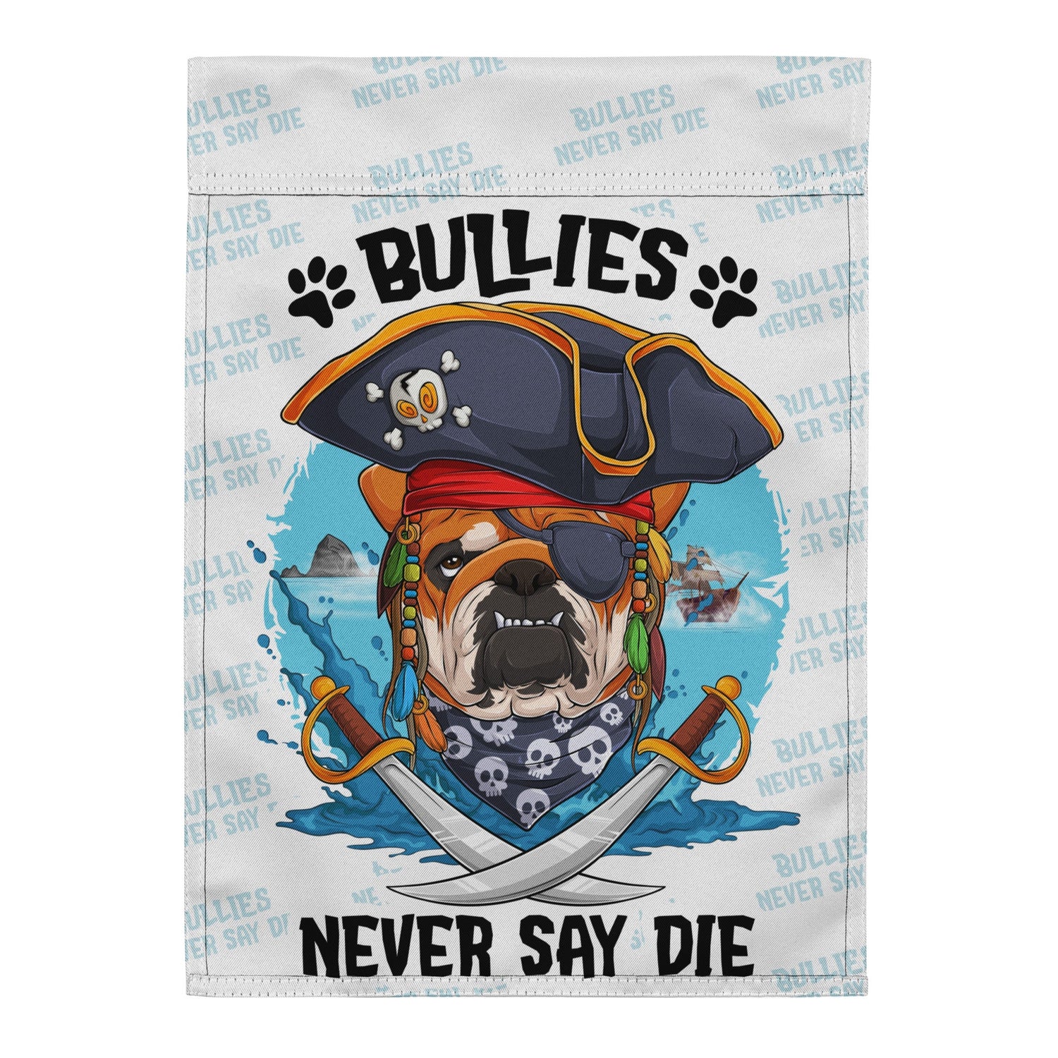 "Bullies Never Say Die" – English Bulldog Pirate Garden Flag