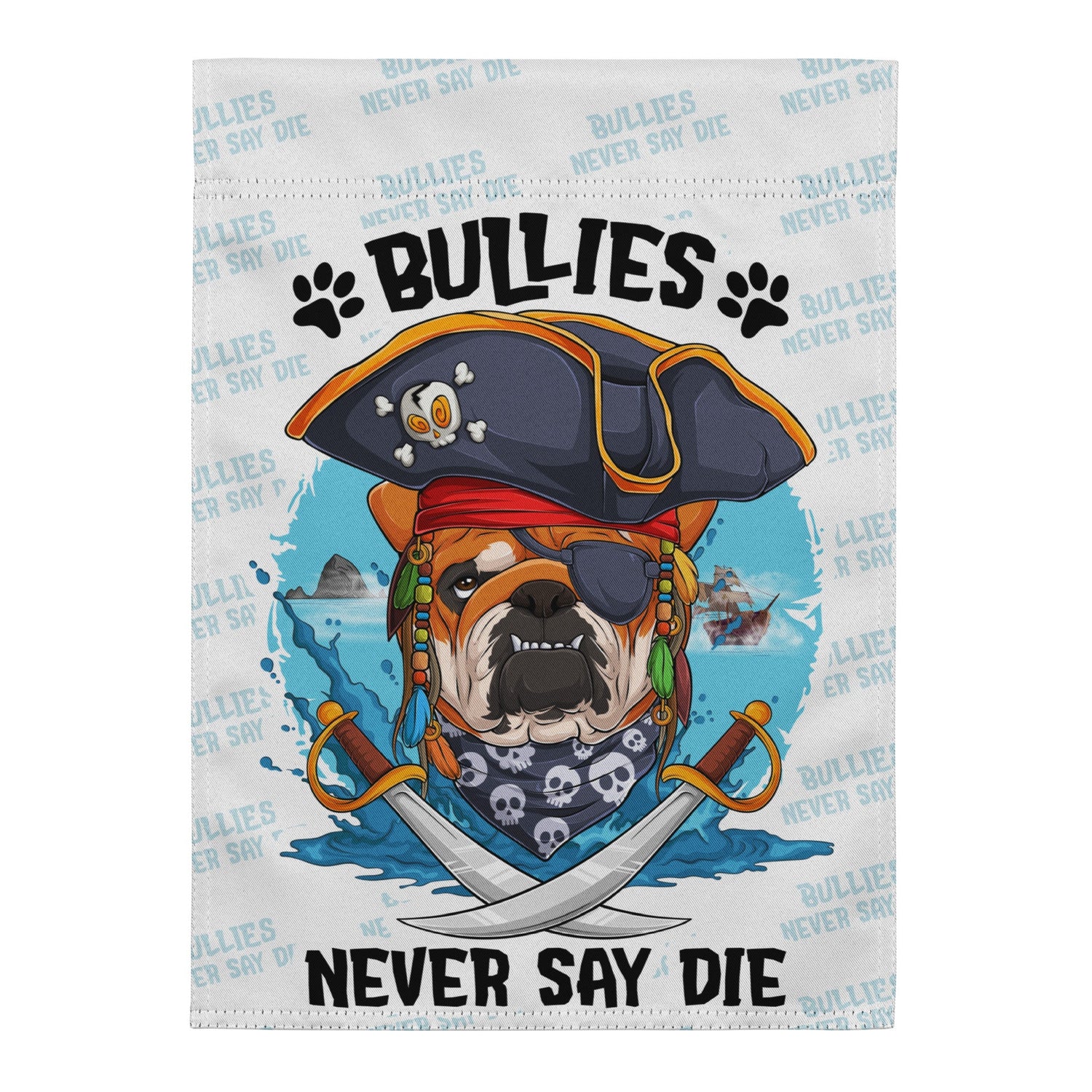 "Bullies Never Say Die" – English Bulldog Pirate Garden Flag