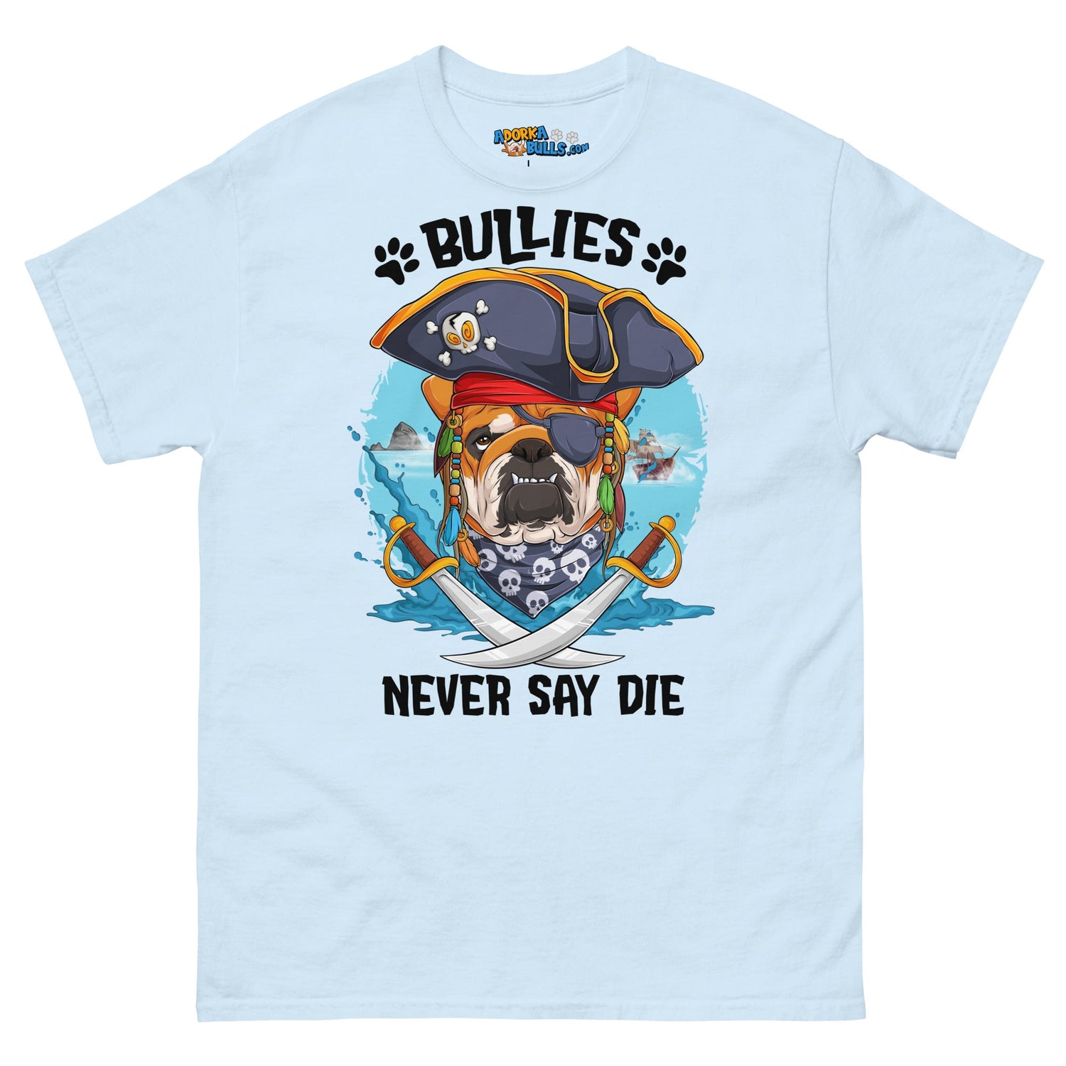 "Bullies Never Say Die!" English Bulldog Pirate Men&