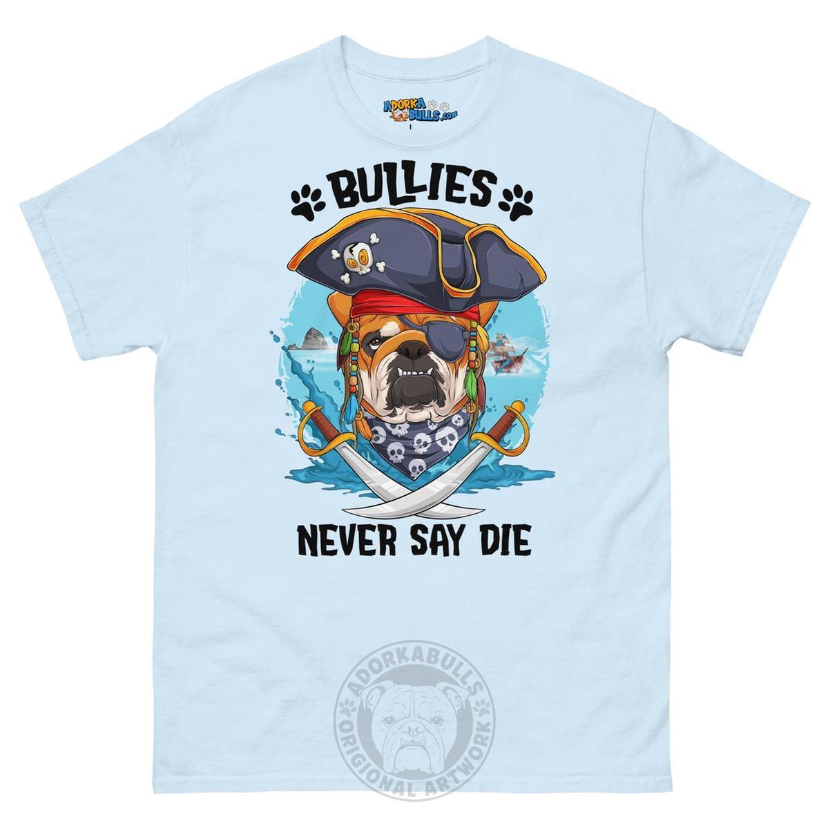 "Bullies Never Say Die!" English Bulldog Pirate Men&