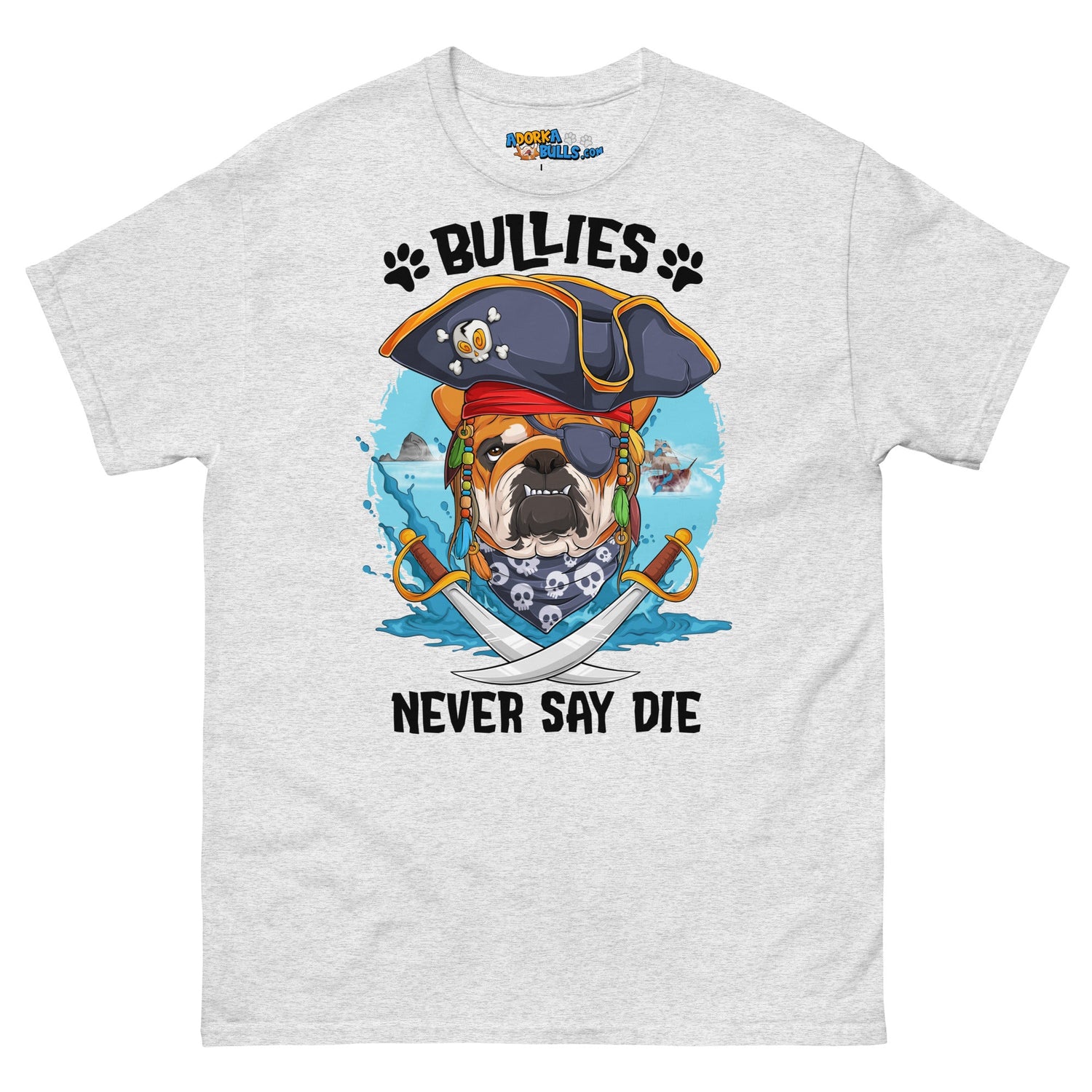 "Bullies Never Say Die!" English Bulldog Pirate Men&