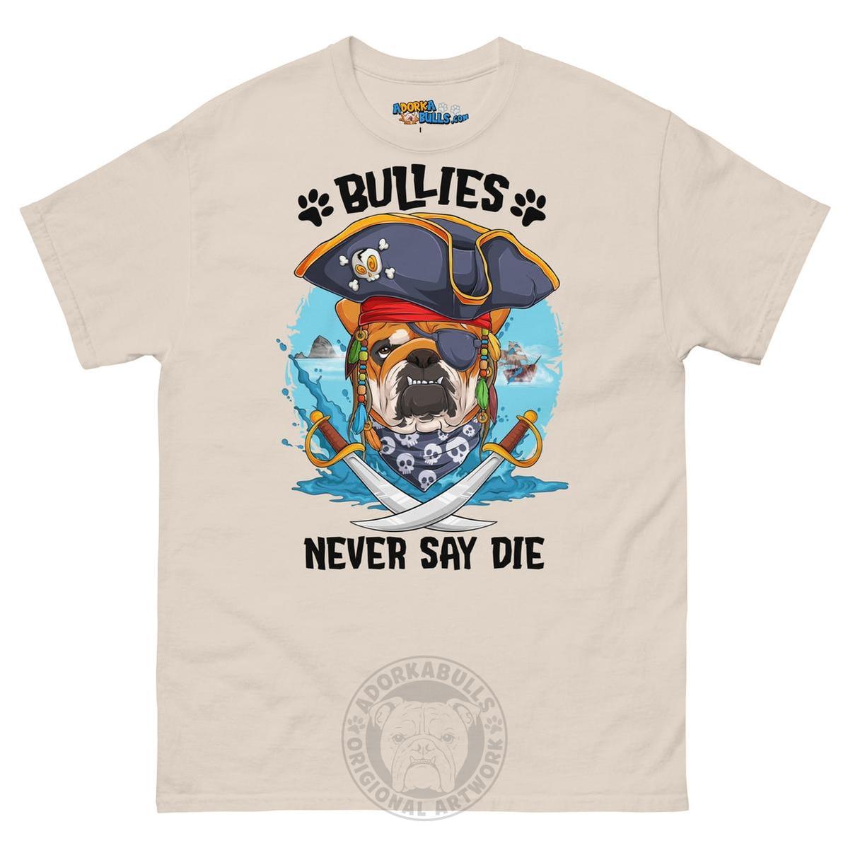 "Bullies Never Say Die!" English Bulldog Pirate Men&