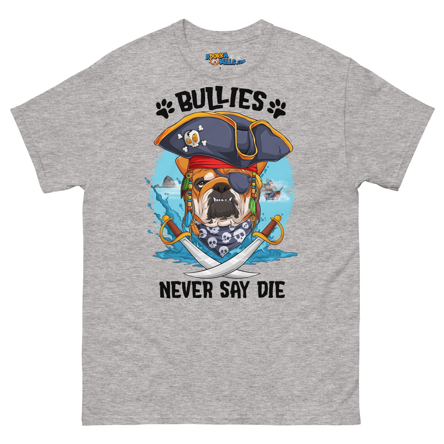 "Bullies Never Say Die!" English Bulldog Pirate Men&