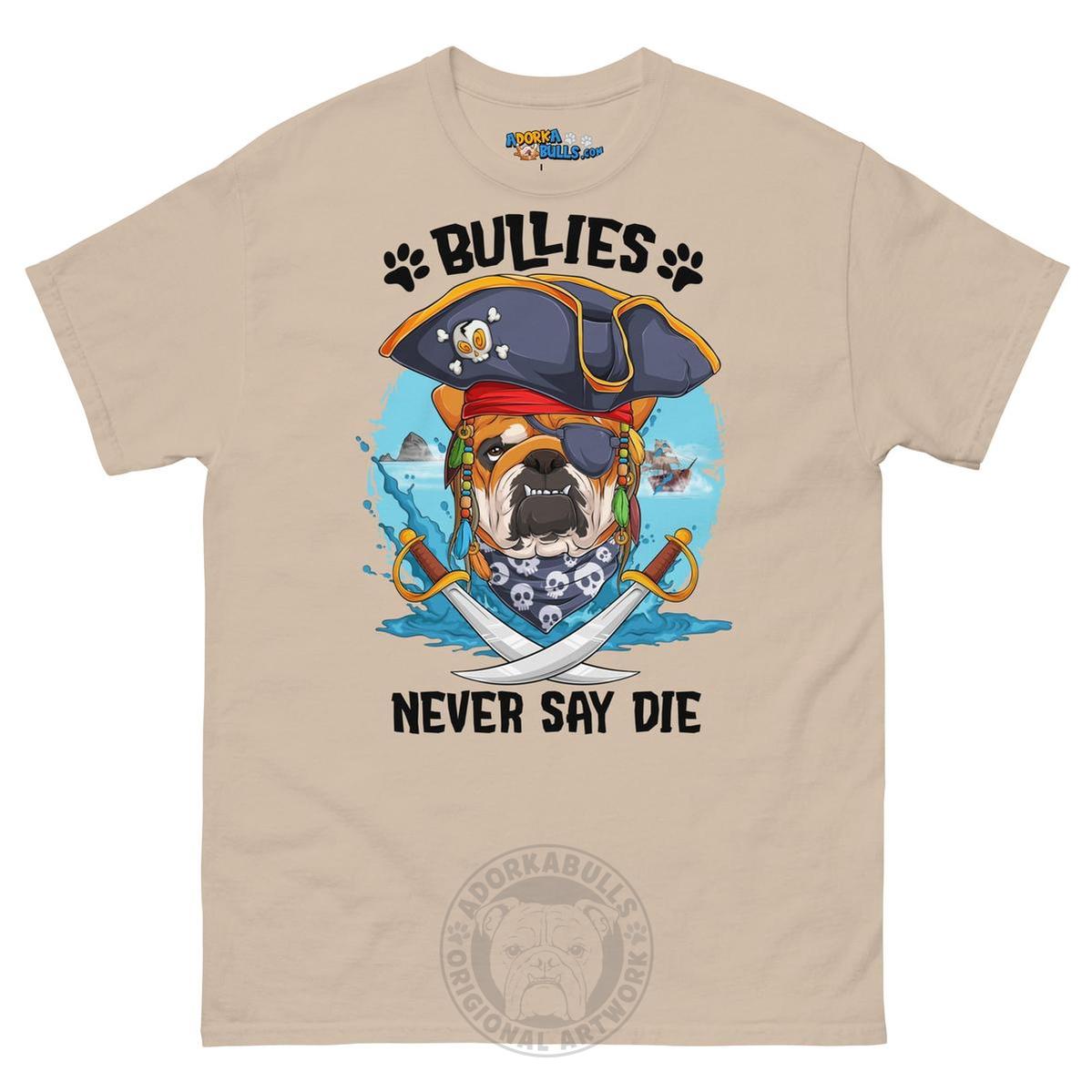"Bullies Never Say Die!" English Bulldog Pirate Men&