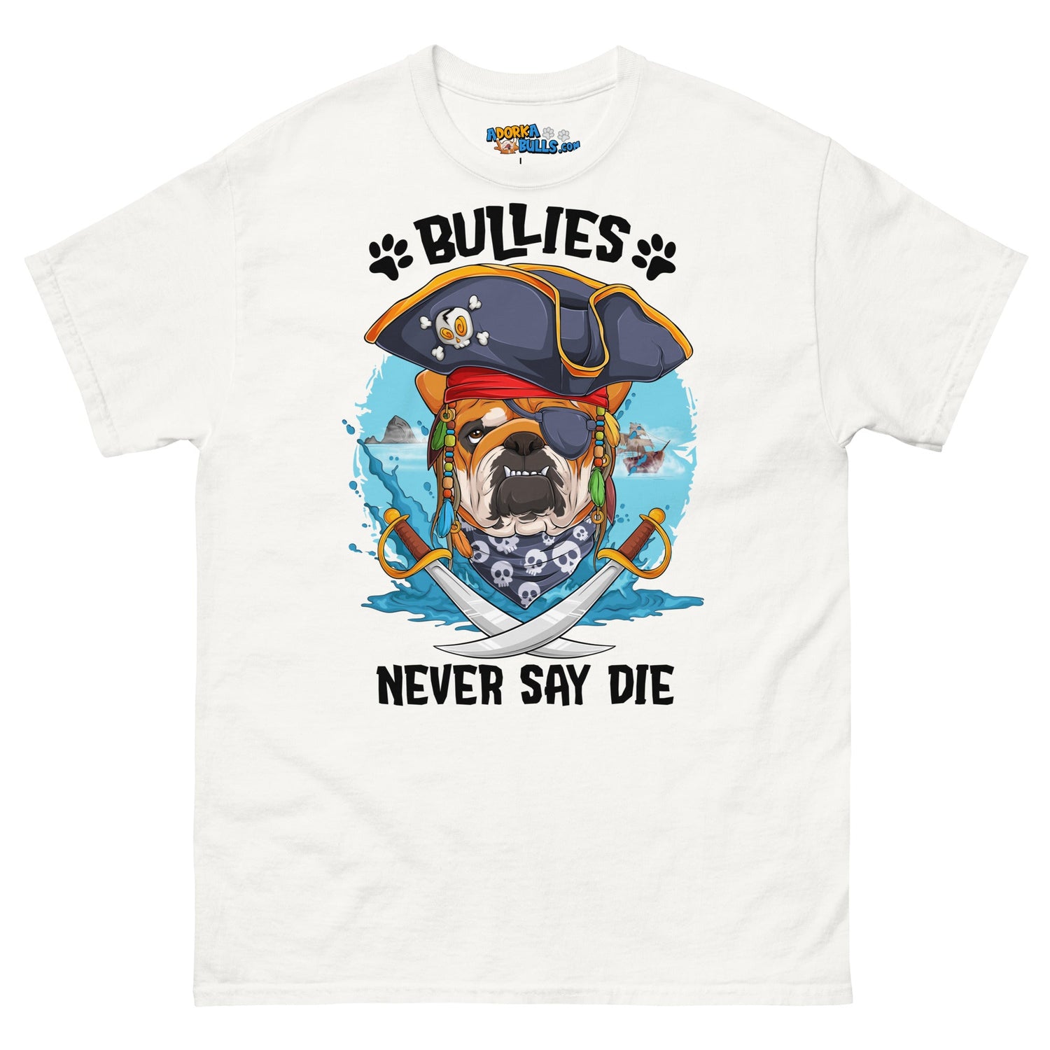 "Bullies Never Say Die!" English Bulldog Pirate Men&