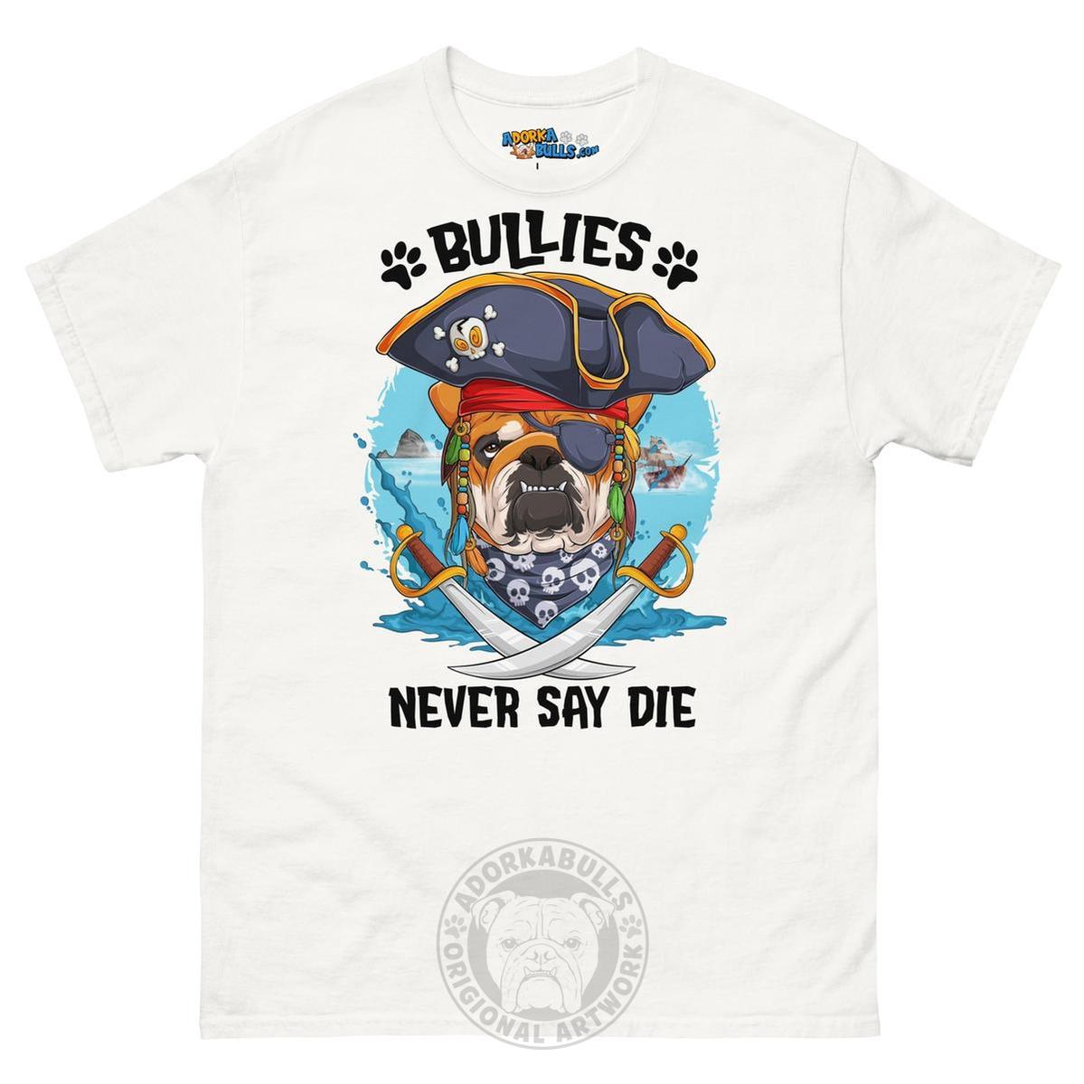 "Bullies Never Say Die!" English Bulldog Pirate Men&