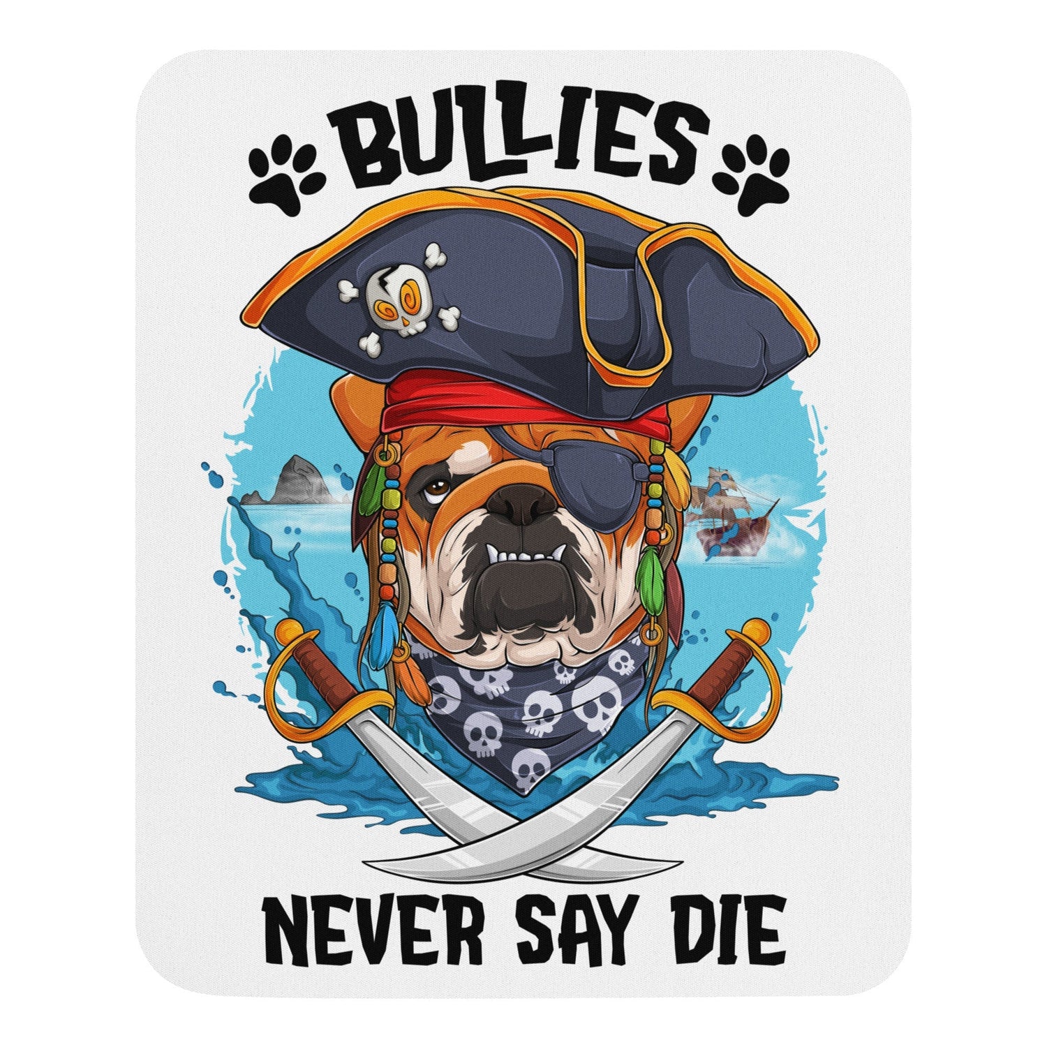 "Bullies Never Say Die" English Bulldog Pirate Mouse Pad