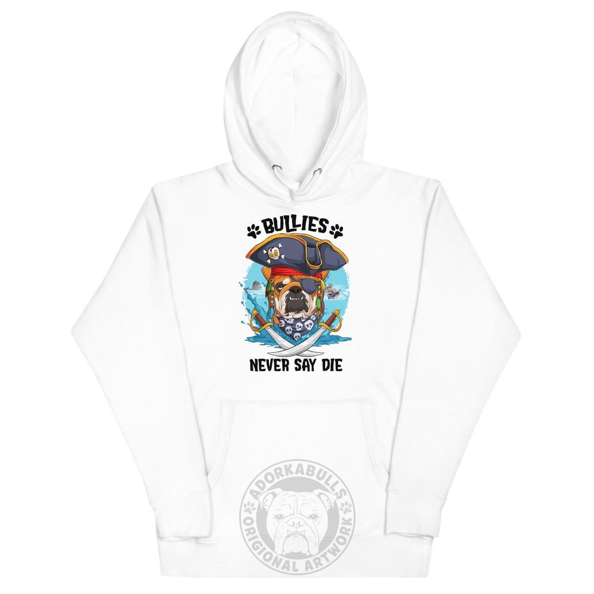 "Bullies Never Say Die" English Bulldog Pirate Unisex Hoodie