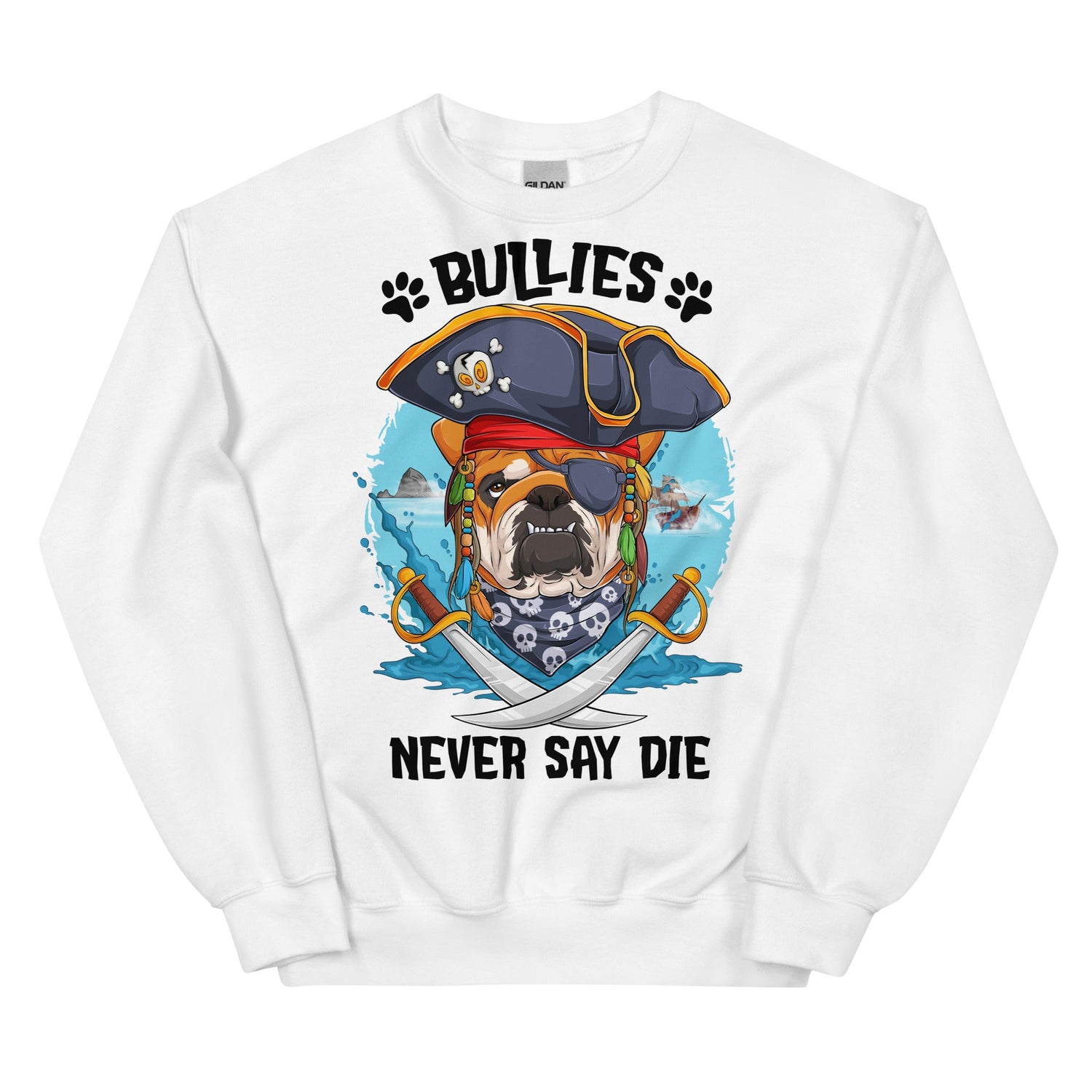"Bullies Never Say Die" English Bulldog Pirate Unisex Sweatshirt