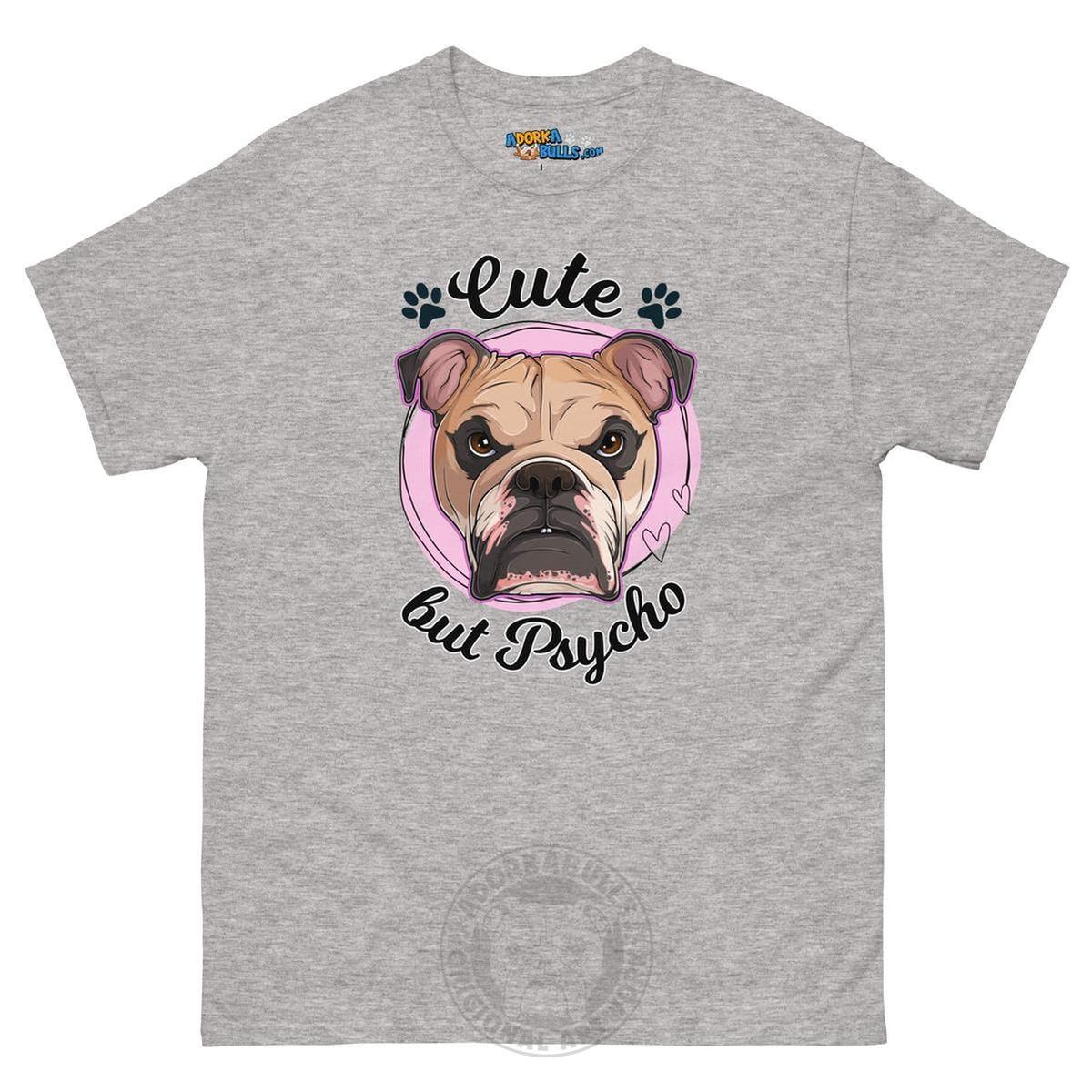 "Cute But Psycho" English Bulldog Men&