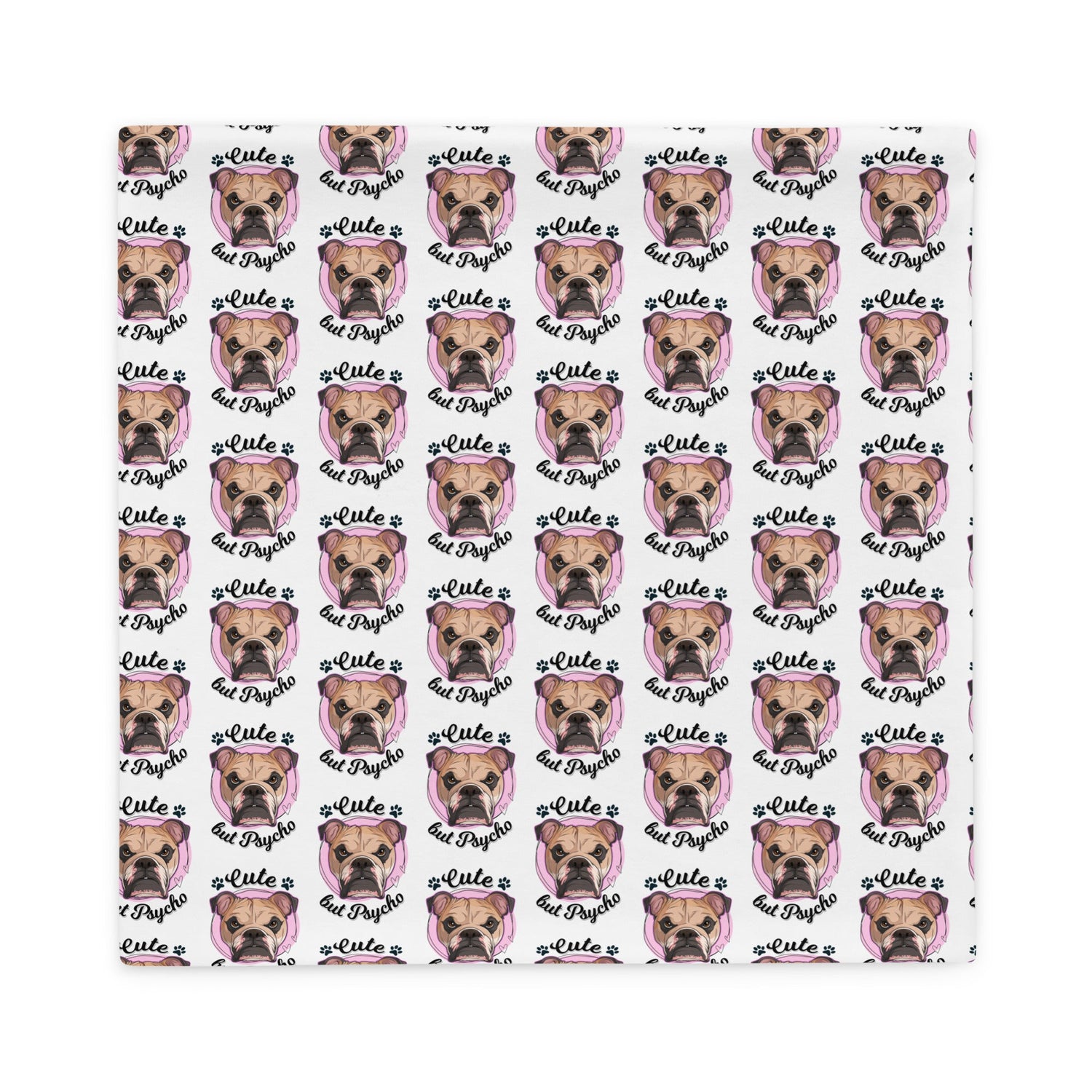 "Cute but Psycho" English Bulldog Pillow Case