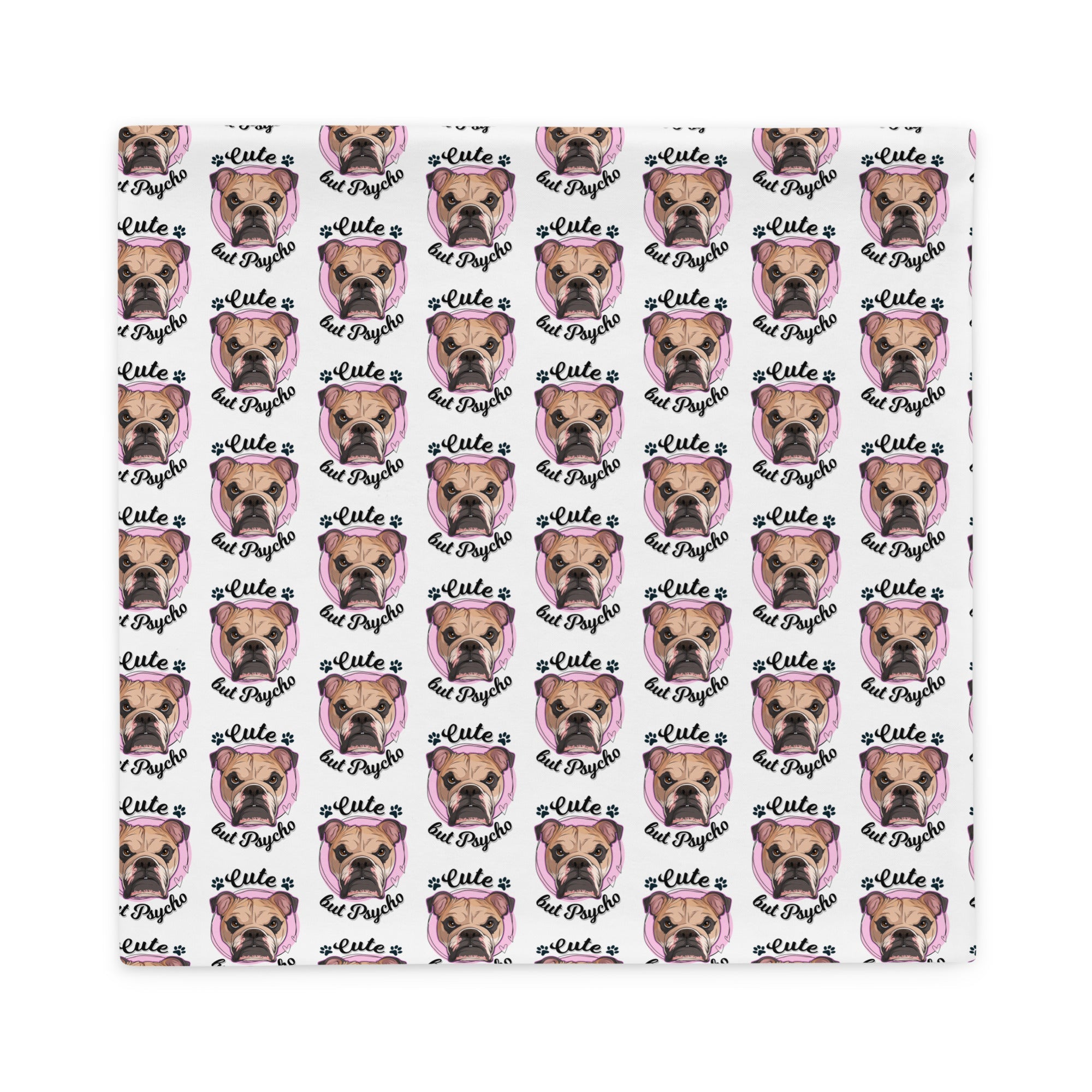 "Cute but Psycho" English Bulldog Pillow Case