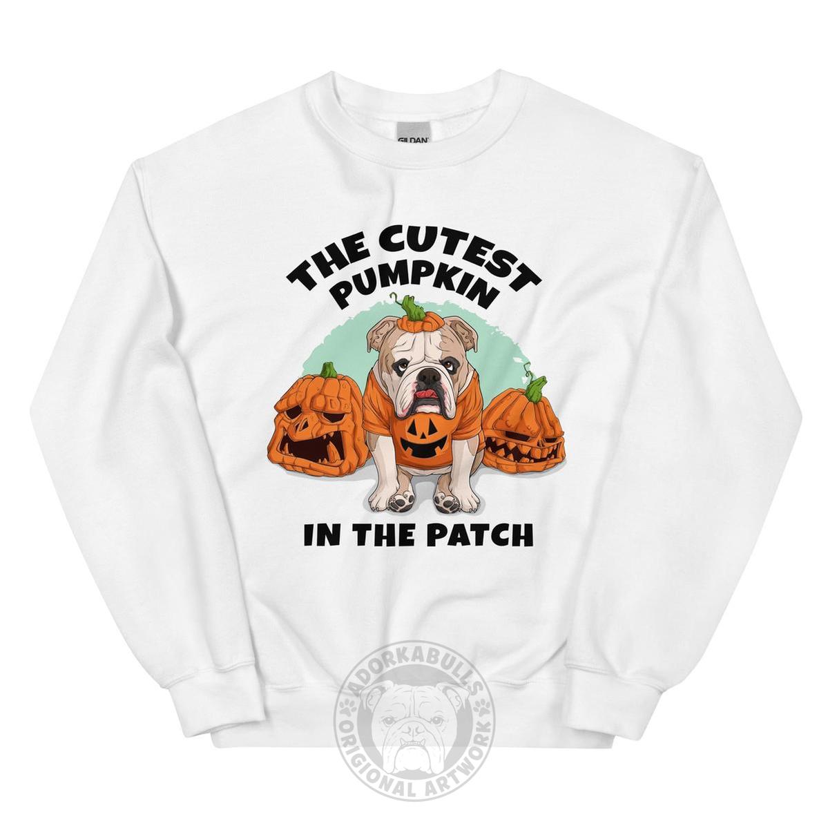 Cutest Pumpkin in the Patch Bulldog Sweatshirt