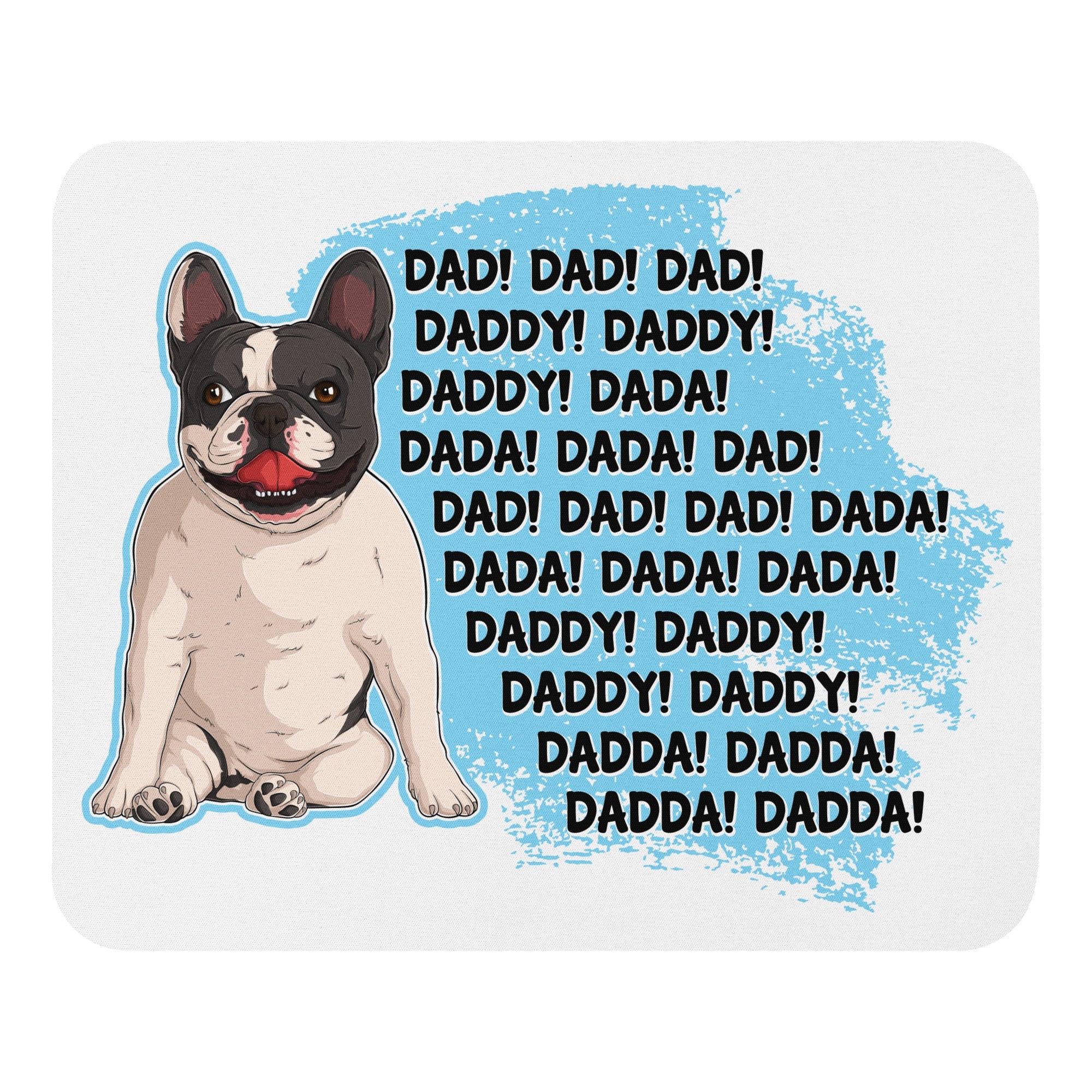 "Dad, Daddy, Dada" French Bulldog Mouse Pad | B&W Colored
