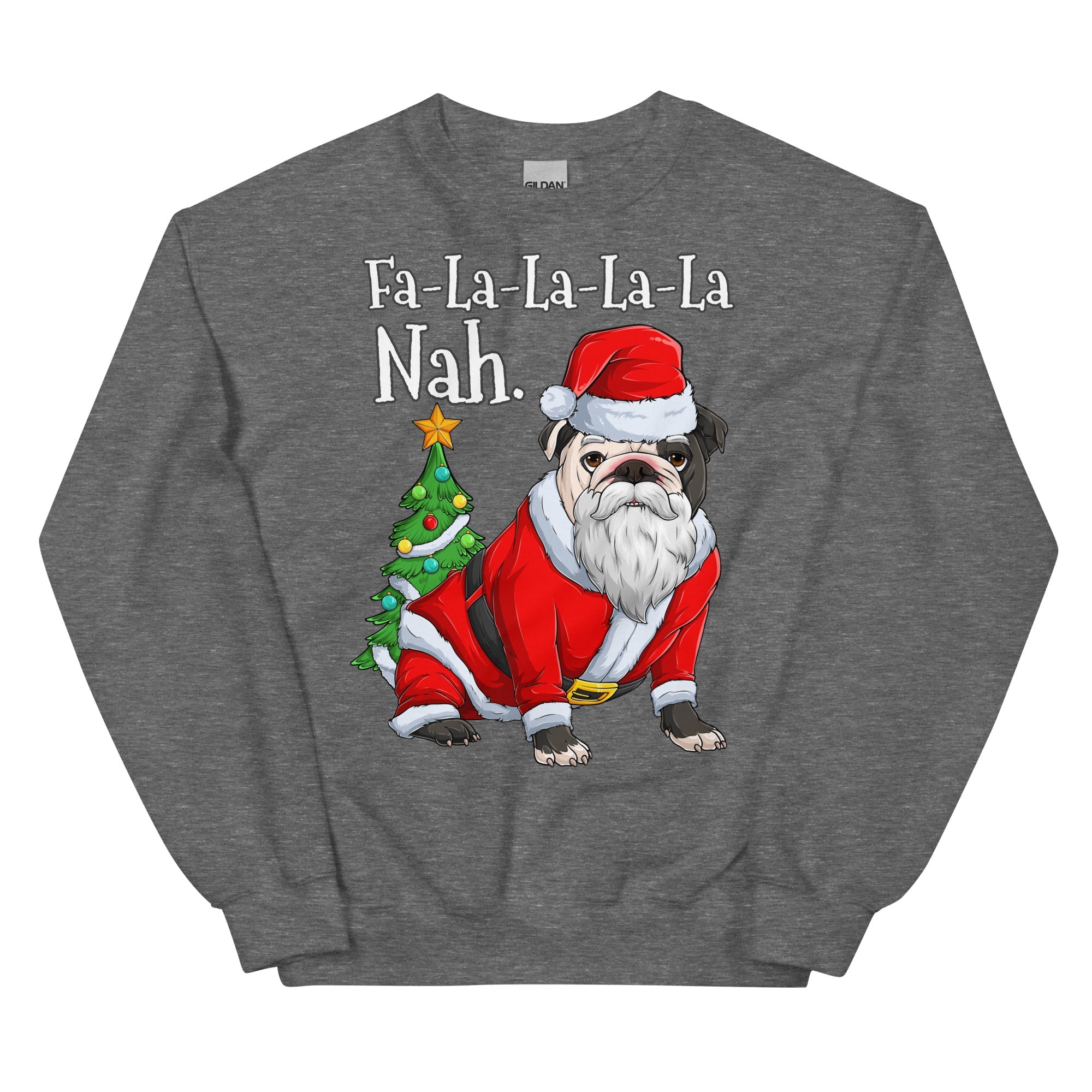 "Fa - La - La - La - La - La Nah" Bulldog Santa Sweatshirt | B&W Colored