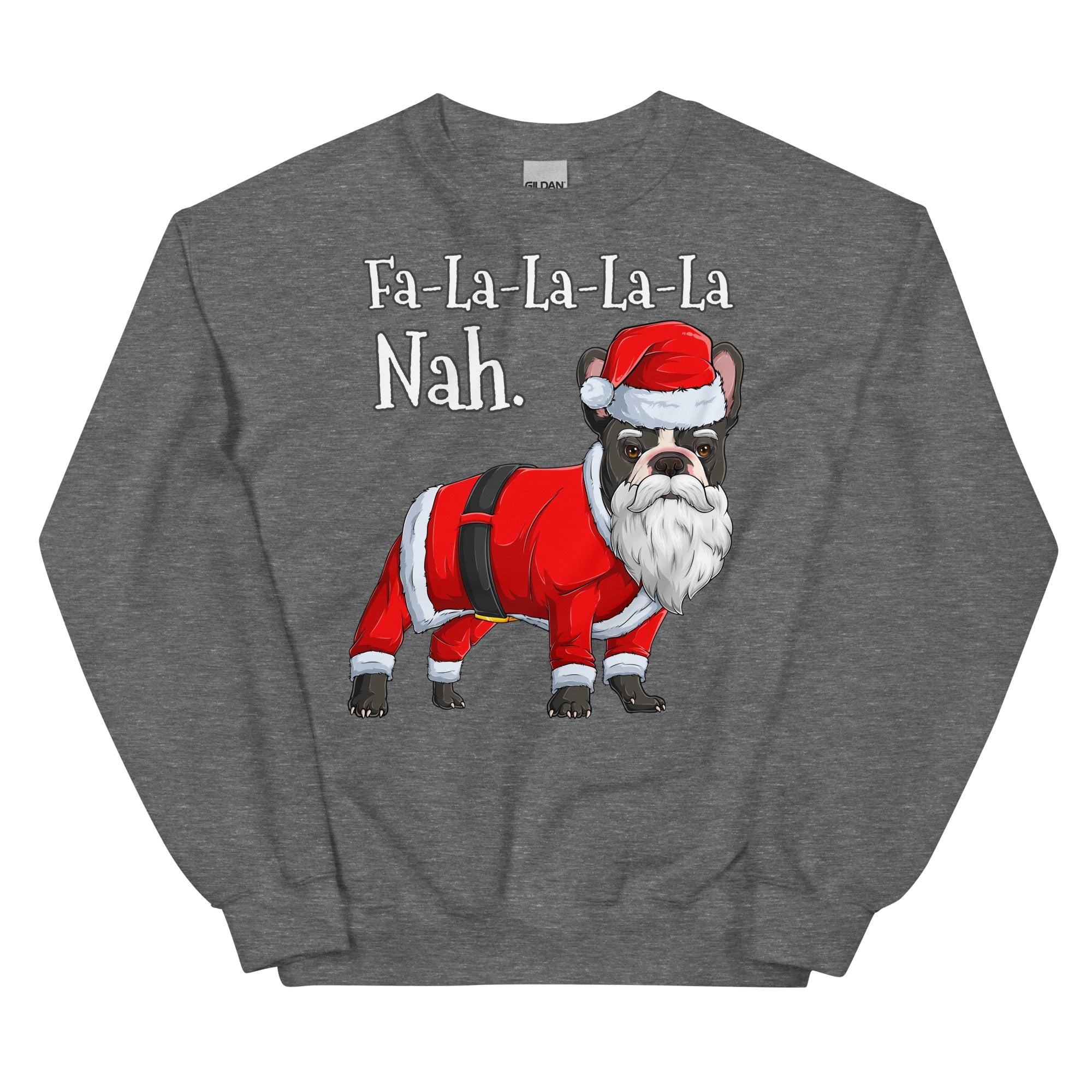 "Fa - La - La - La - La - La Nah" French Bulldog Sweatshirt | B&W Colored