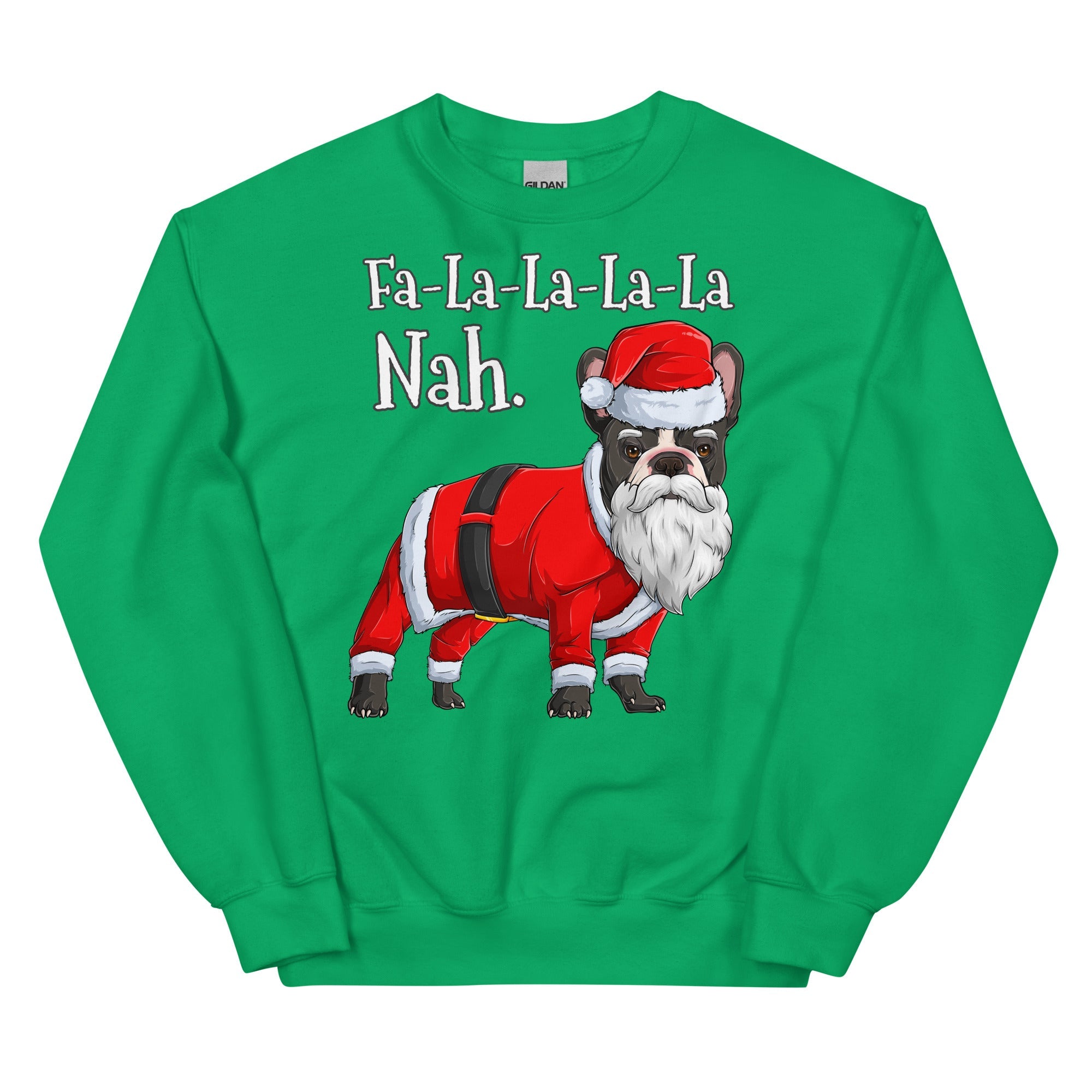 "Fa - La - La - La - La - La Nah" French Bulldog Sweatshirt | B&W Colored