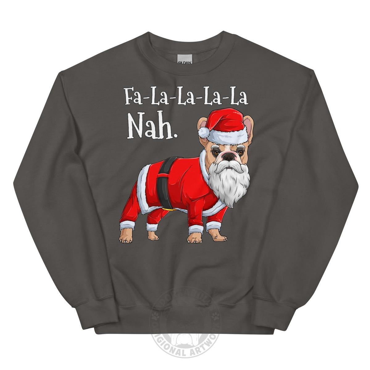 "Fa - La - La - La - La - La Nah" French Bulldog Sweatshirt | Fawn & White Colored