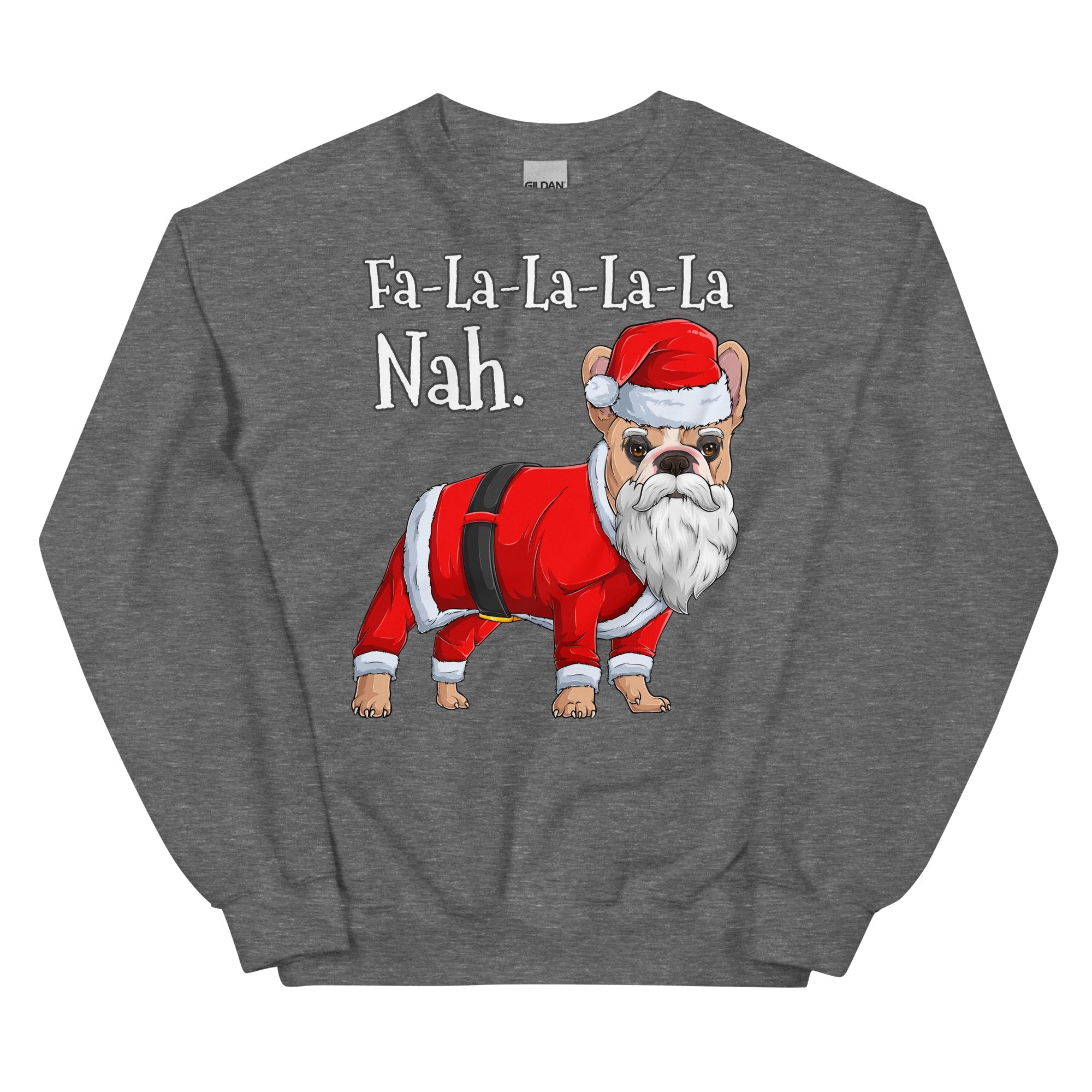 "Fa - La - La - La - La - La Nah" French Bulldog Sweatshirt | Fawn & White Colored