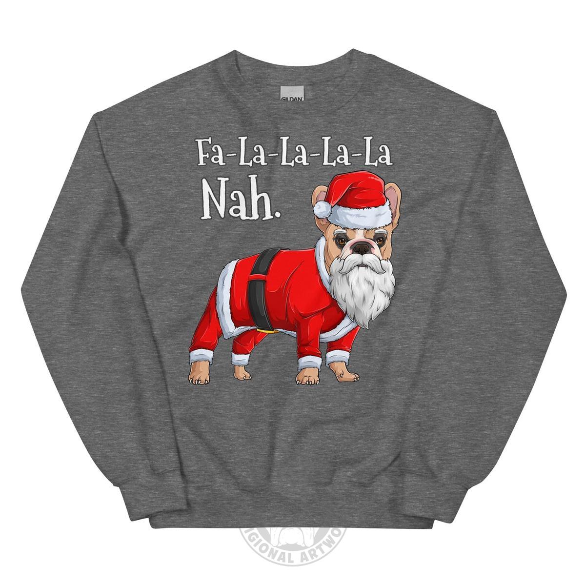"Fa - La - La - La - La - La Nah" French Bulldog Sweatshirt | Fawn & White Colored
