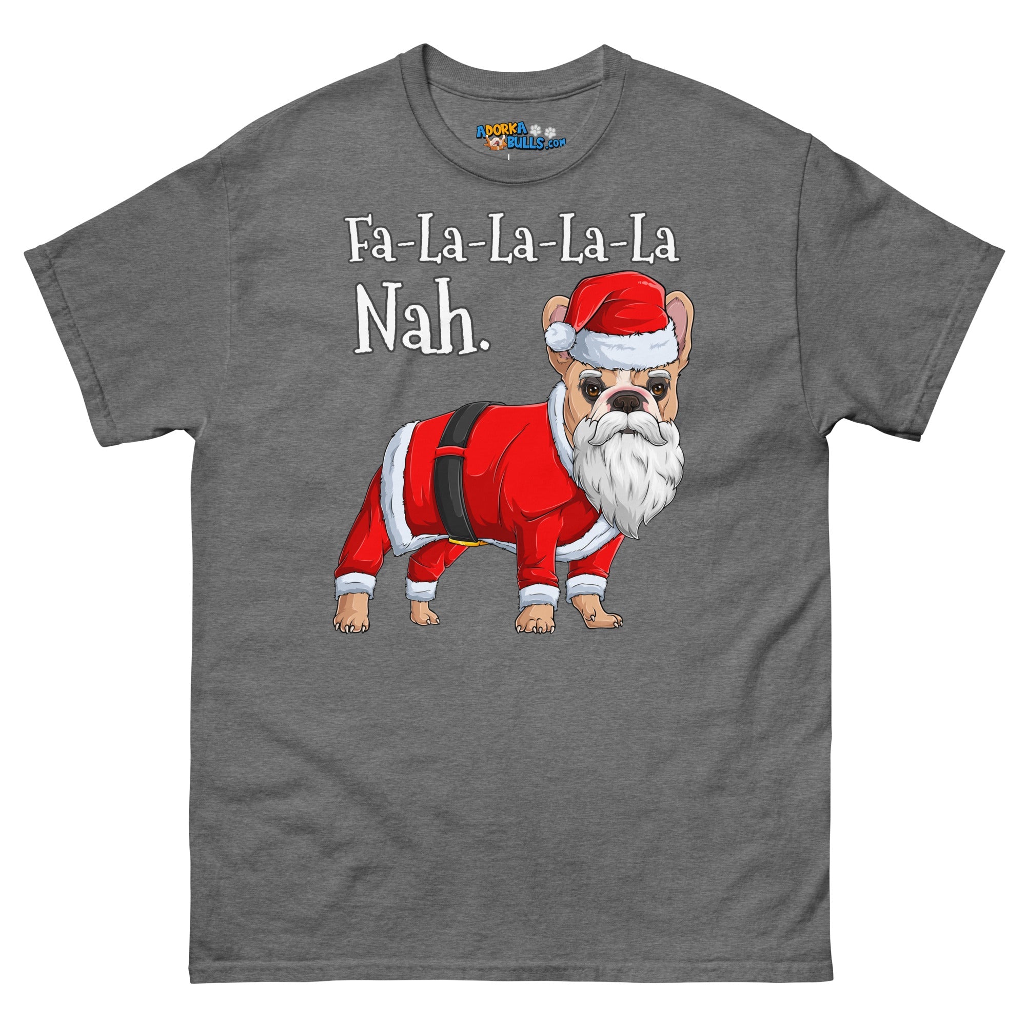 "Fa - La - La - La - La - La Nah" Frenchie Santa T-Shirt | Fawn & White Colored